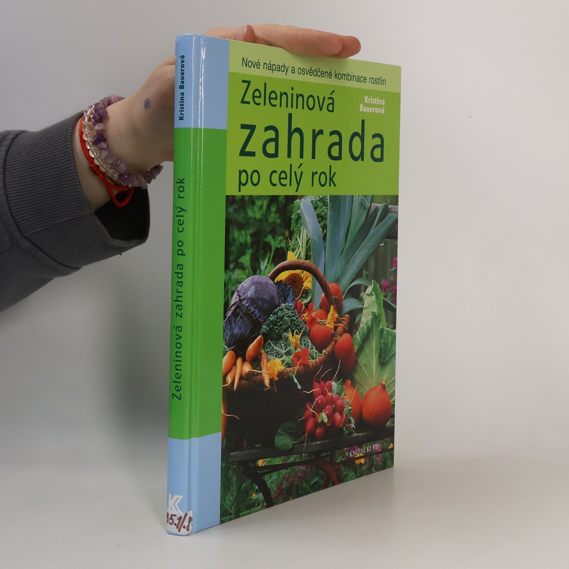 Kristina Bauer Zeleninová zahrada po celý rok : nové nápady a osvědčené kombinace rostlin