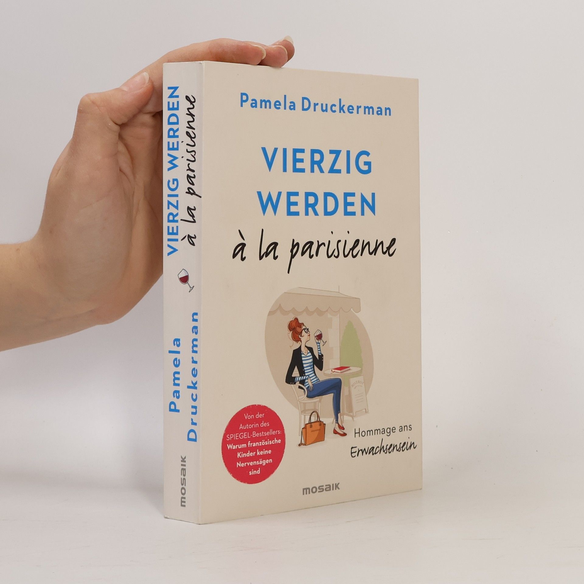 Pamela Druckerman Vierzig werden à la parisienne