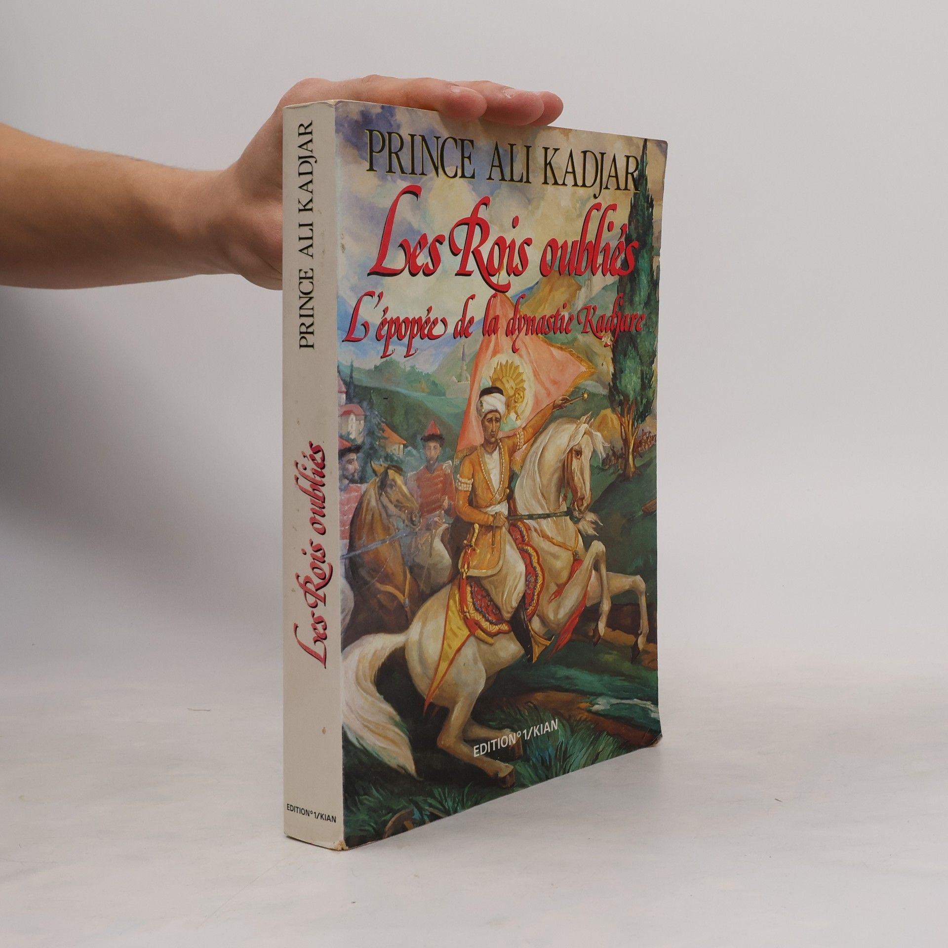 Prince Ali Kadjar Les rois oubliés l'épopée de la dynastie Kadjare