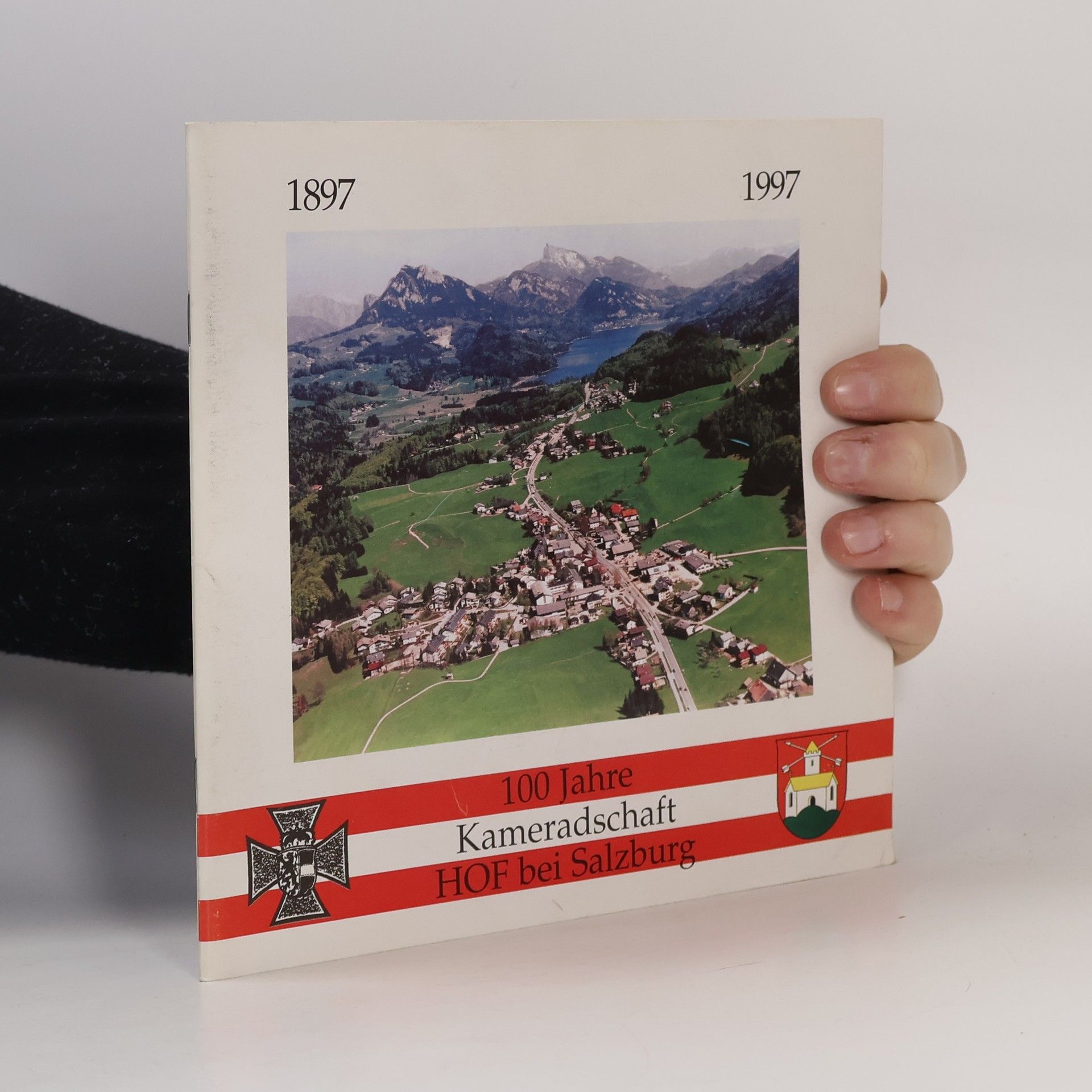 Autorenkollektiv 100 Jahre Kameradschaft HOF bei Salzburg (1897–1997)
