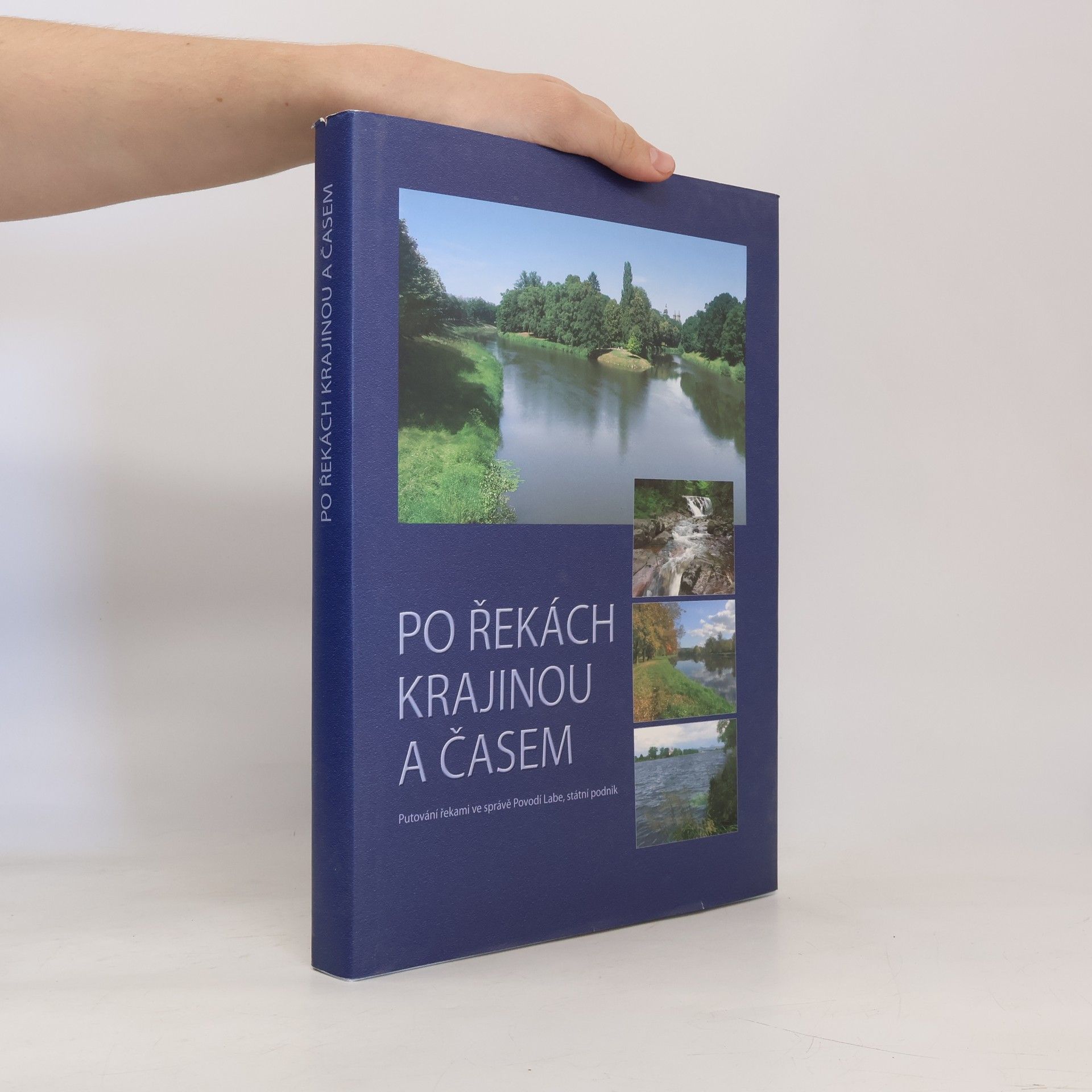 Josef Tázler Po řekách krajinou a časem : putování řekami ve správě Povodí Labe, státní podnik