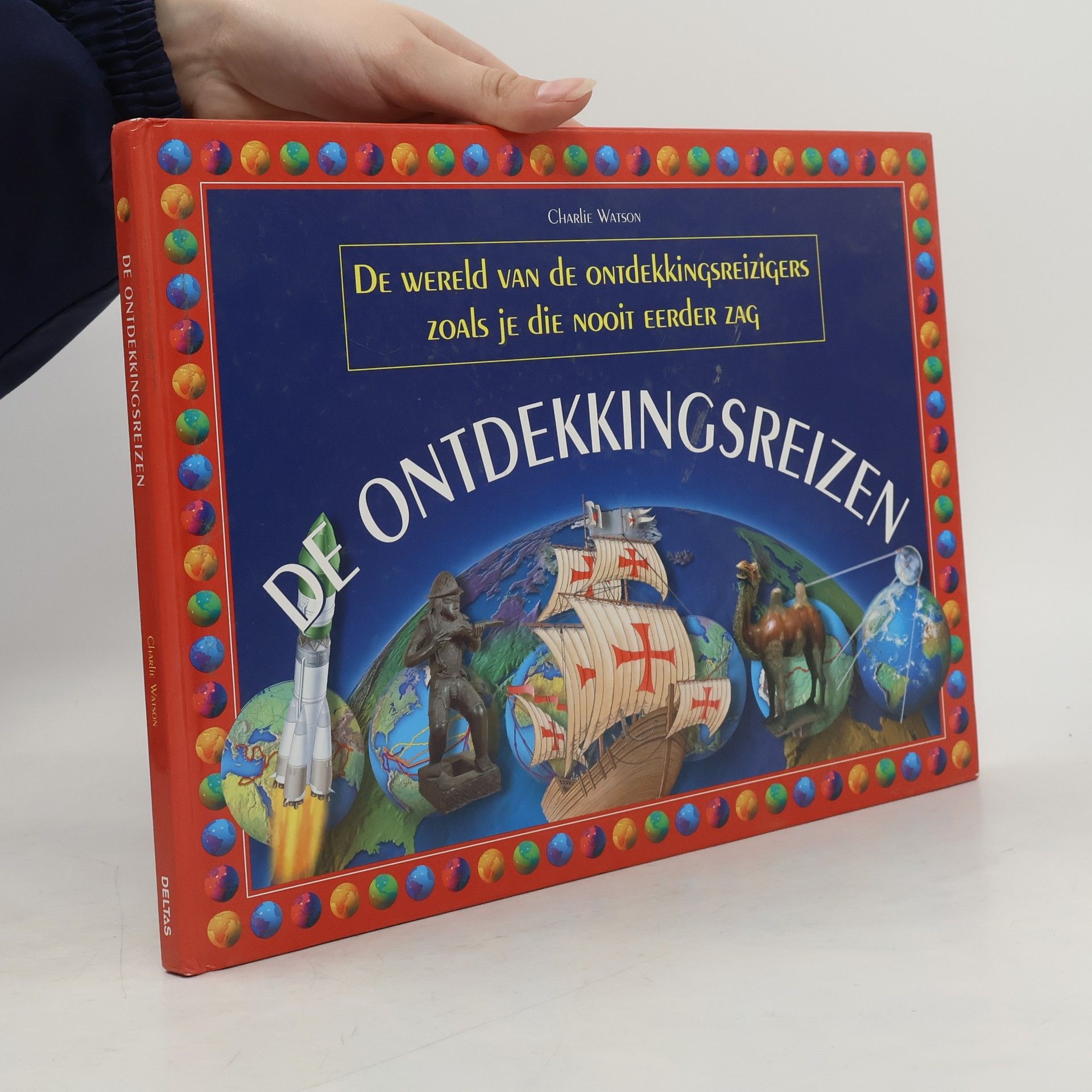 Charlie Watson De wereld zoals je die nooit eerder zag / ontdekkingsreizen / druk 1