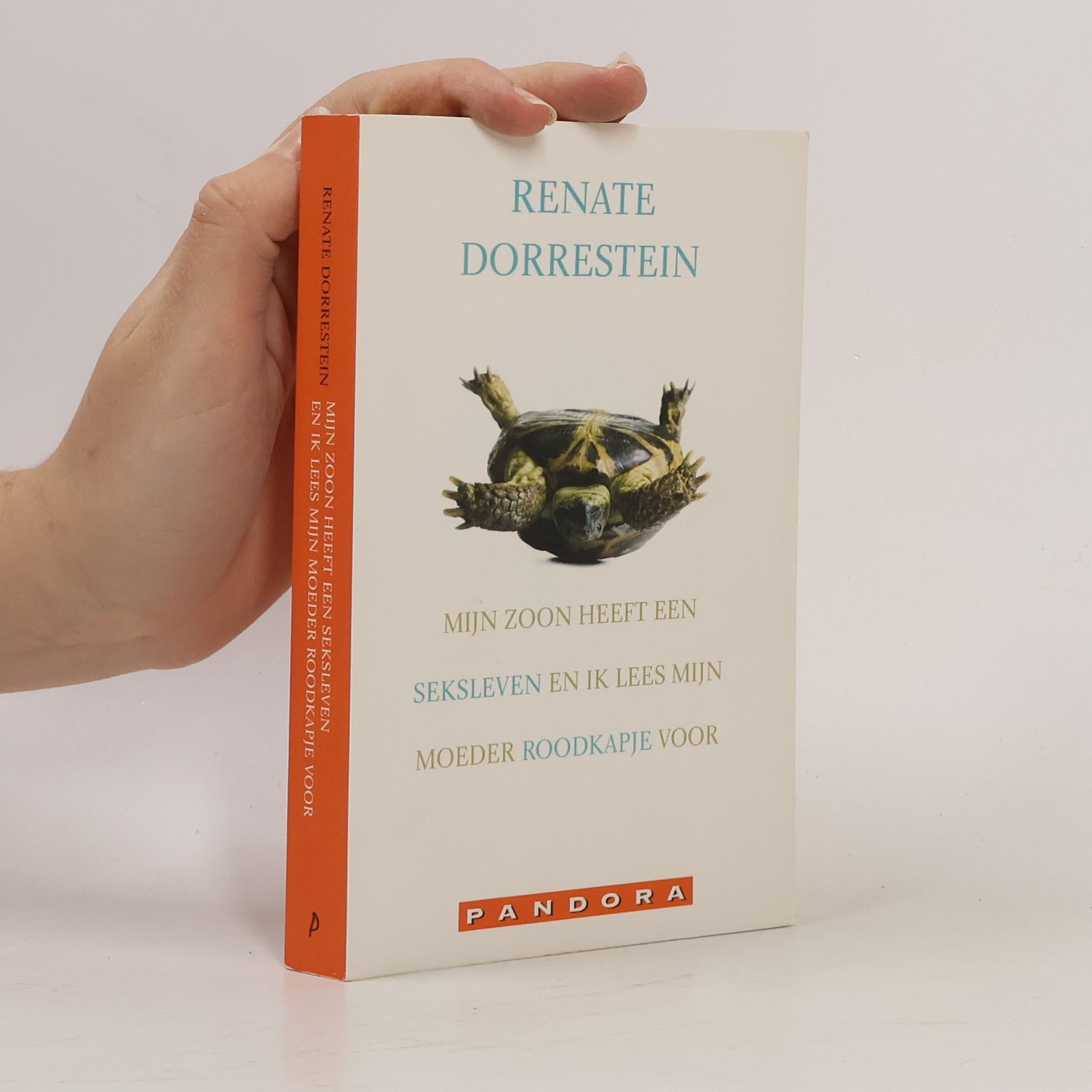 Renate Dorrestein Mijn zoon heeft een seksleven en ik lees Roodkapje voor / druk 1