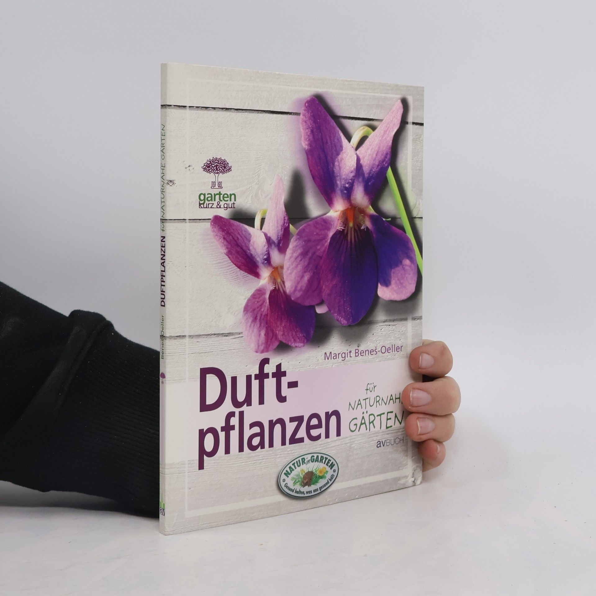 Margit Beneš-Oeller Duftpflanzen für naturnahe Gärten