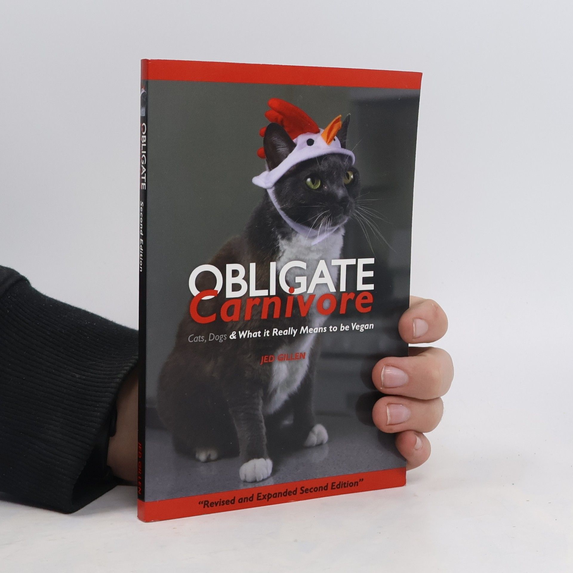 Jed Gillen Obligate Carnivore. Cats, Dogs & What It Really Means to Be Vegan - Revised and Expanded Second Edition