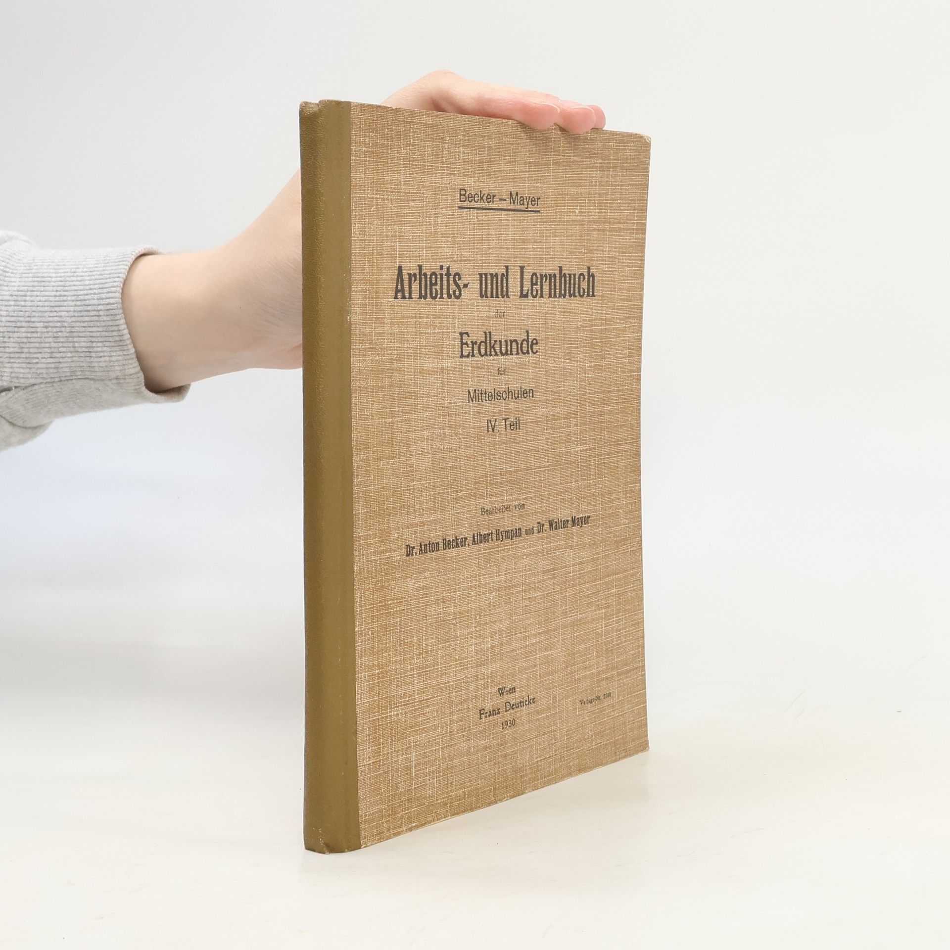 Anton Becker Arbeits- und Lernbuch der Erdkunde für Mittelschulen IV. Teil