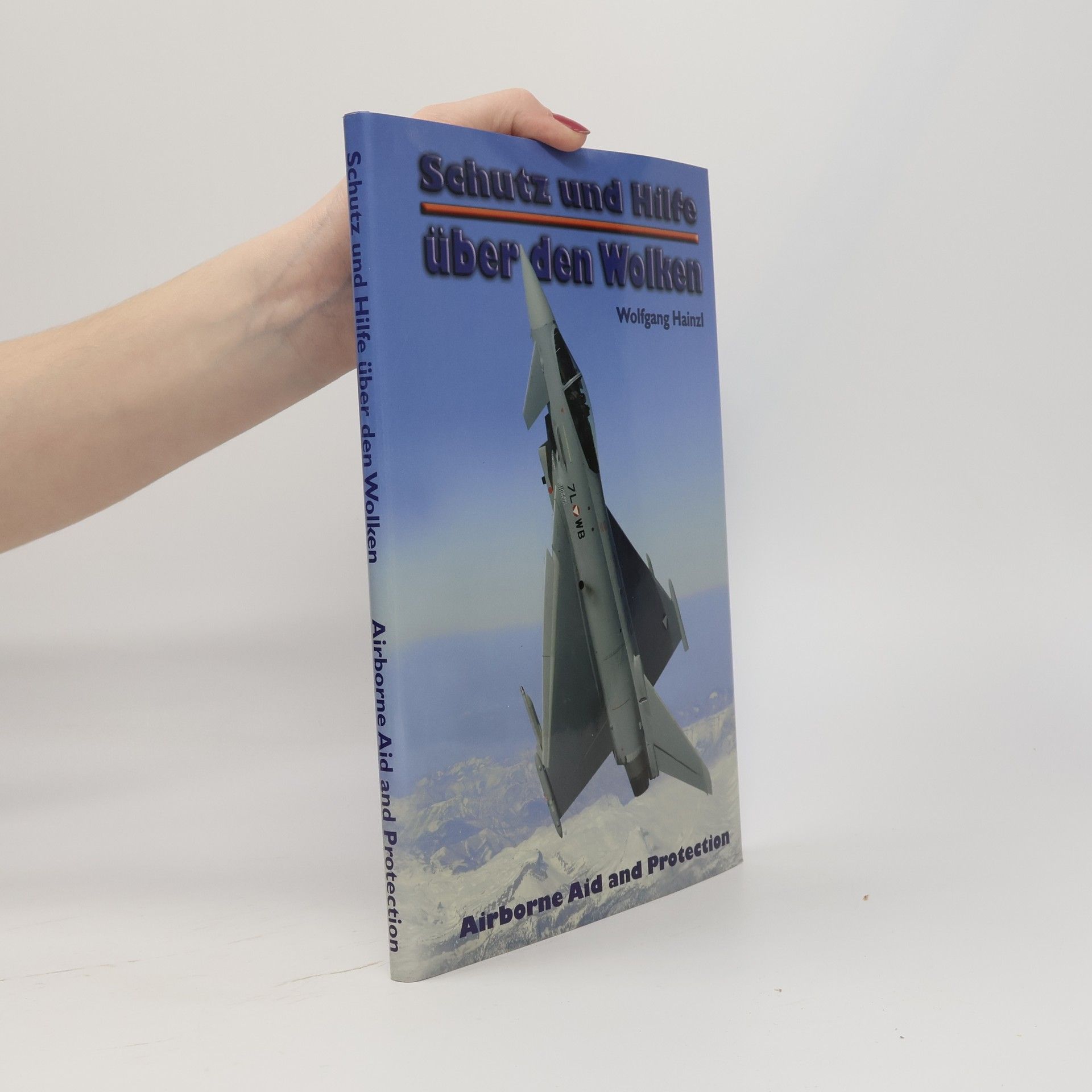 Wolfgang Hainzl Schutz und Hilfe über den Wolken