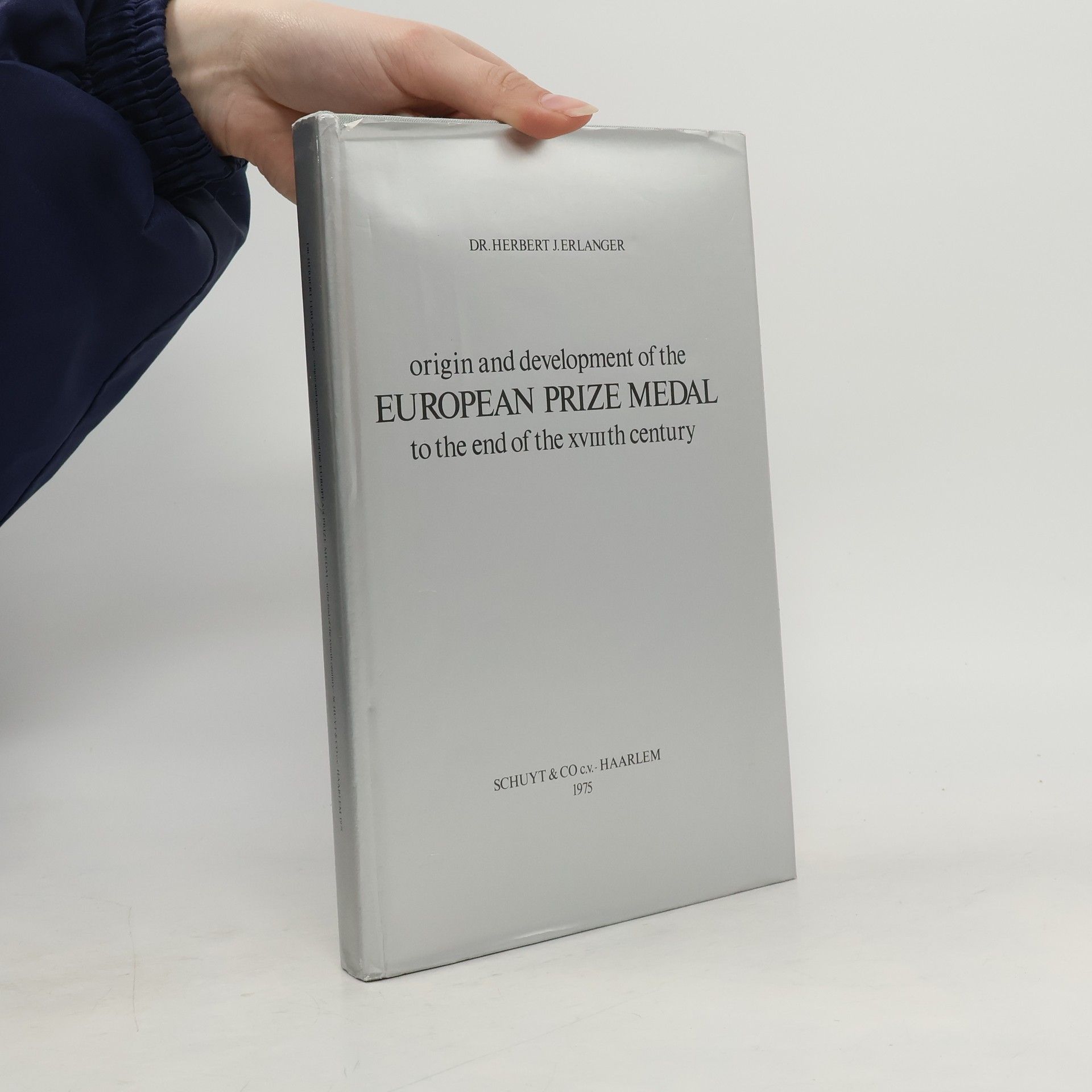 Dr. Herbert Justin Erlanger Origin And Development Of The European Prize Medal To The End Of The XVIIIth Century