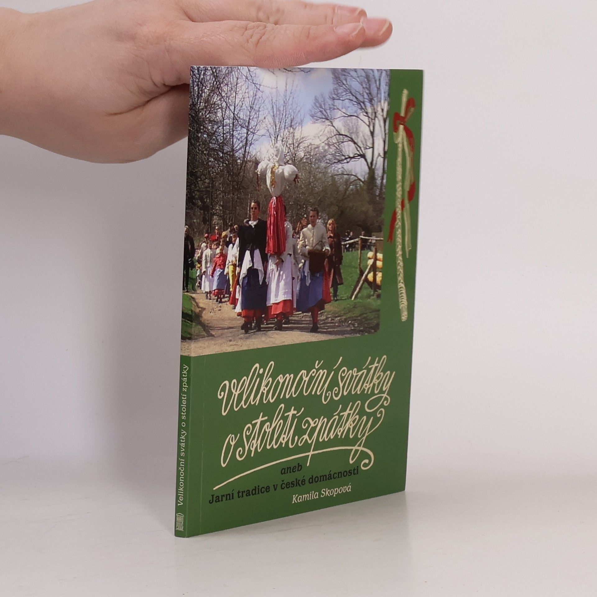 Kamila Skopová Velikonoční svátky o století zpátky, aneb, Jarní tradice v české domácnosti