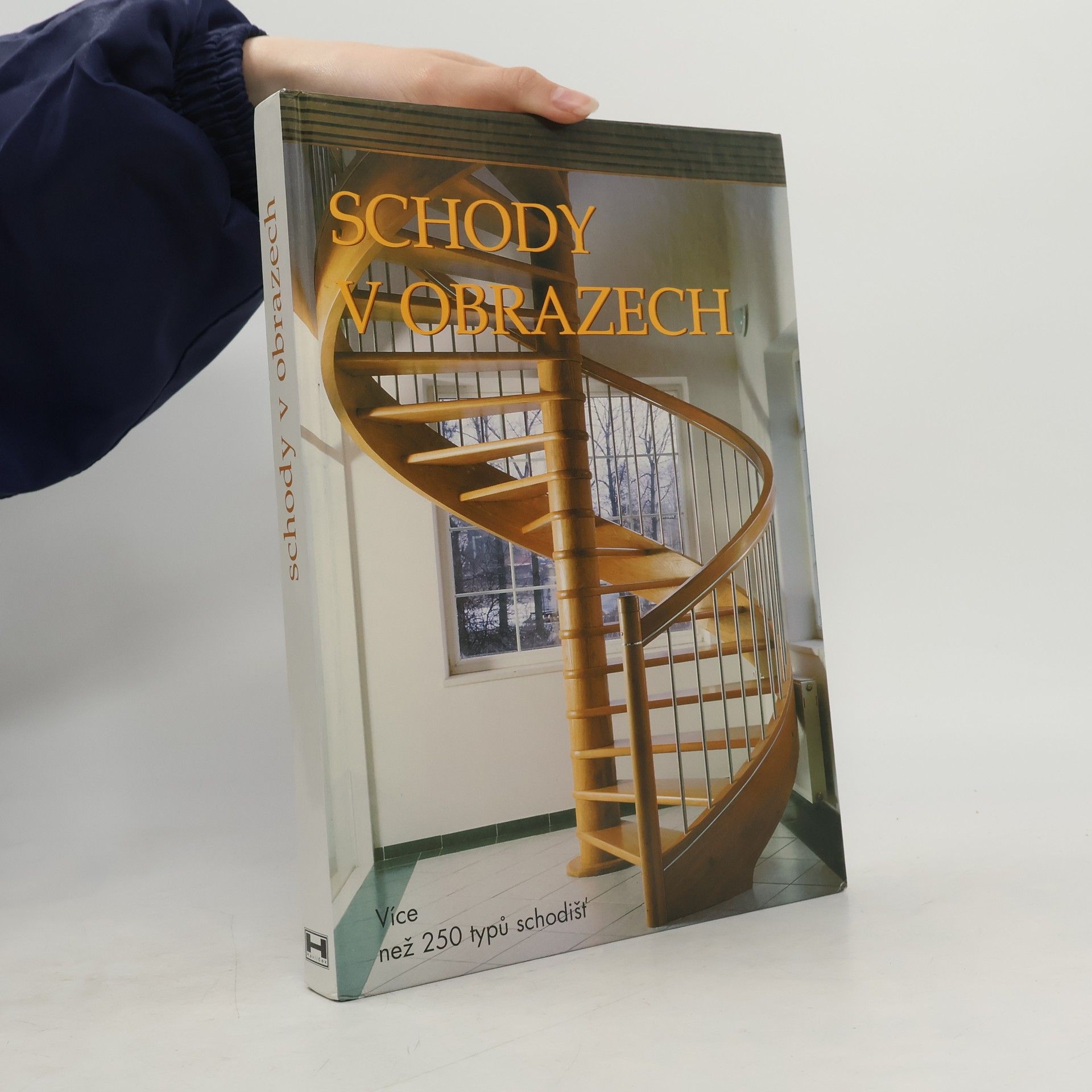 Schody v obrazech: Více než 250 fotografií schodišť = Staircases in pictures: More than 250 photographs of staircases = Treppen in Bildern: Mehr als 250 Treppenfotos