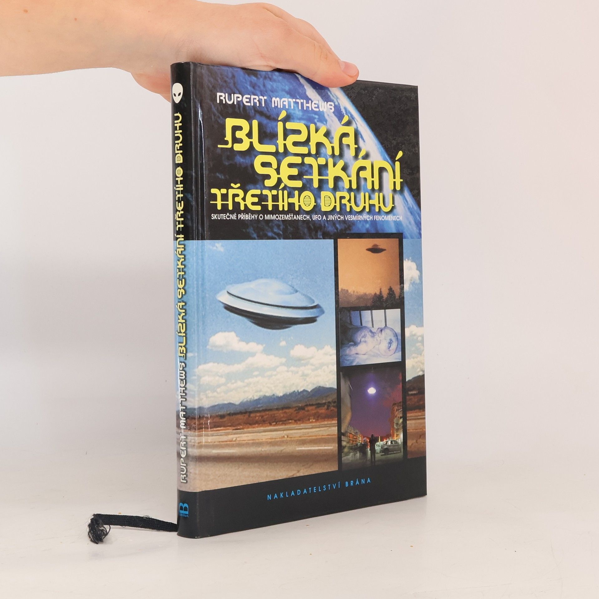 Rupert Matthews Blízká setkání třetího druhu: Skutečné příběhy o mimozemšťanech, UFO a jiných vesmírných fenoménech