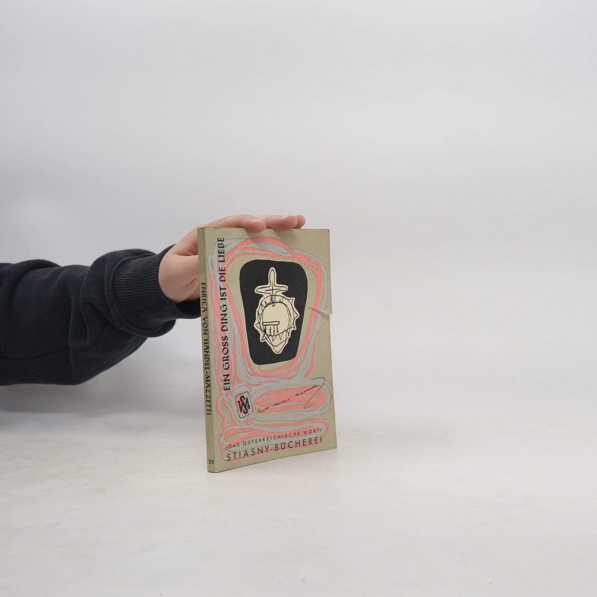 Enrica von Handel-Mazzetti Ein groß Ding ist die Liebe