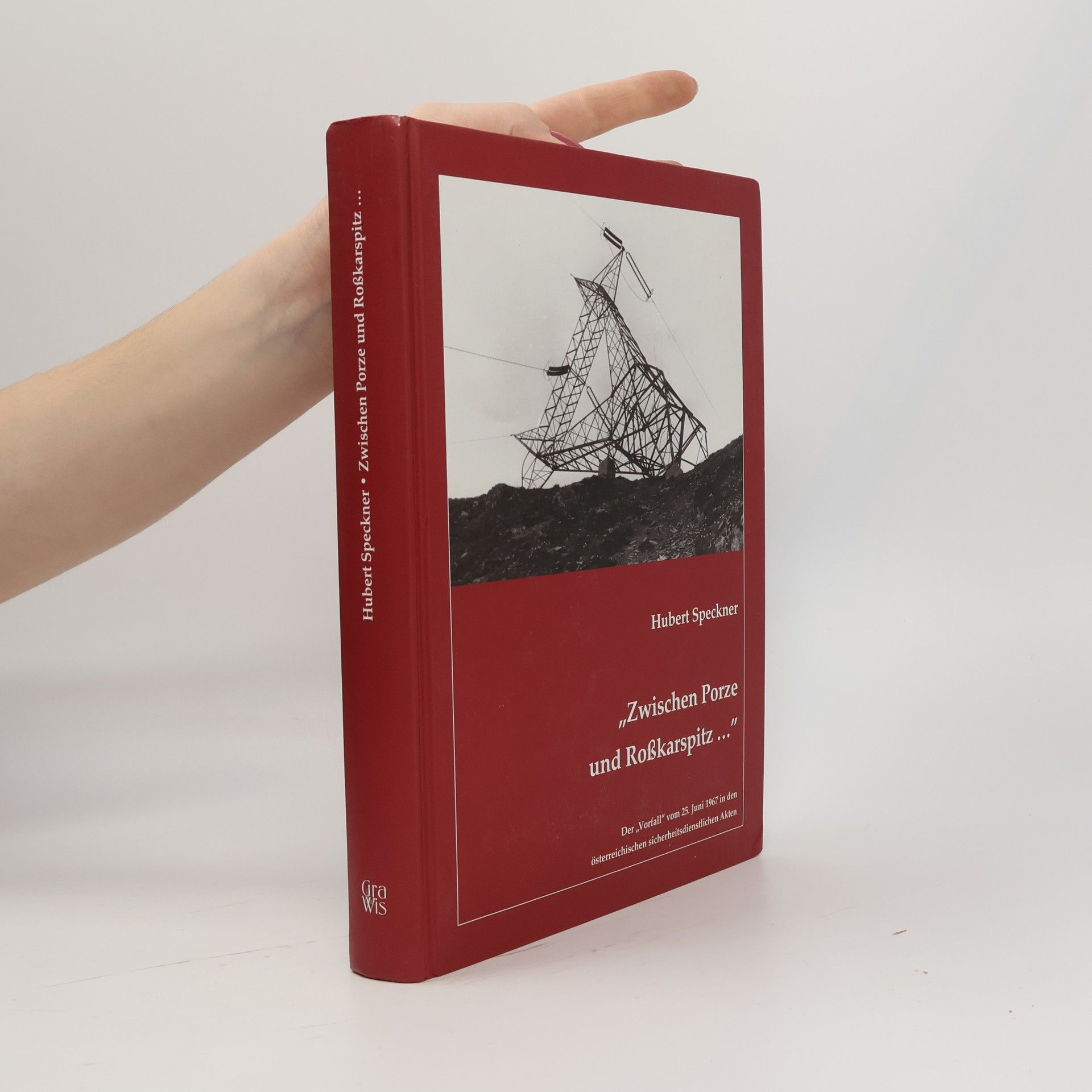 Zwischen Porze und Roßkarspitz … : Der Vorfall vom 25. Juni 1967 in den österreichischen sicherheitsdienstlichen Akten