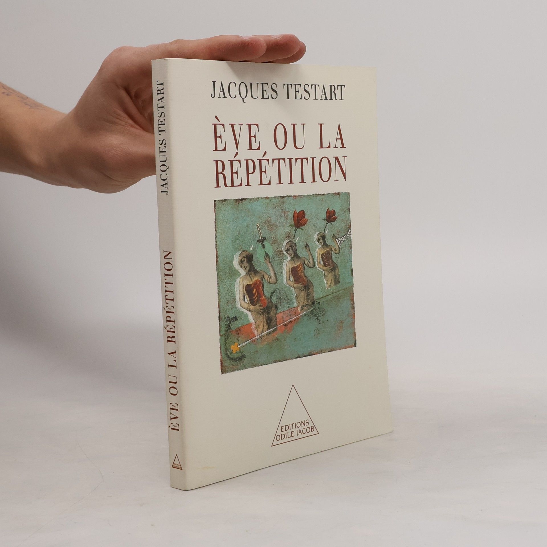 Jacques Testart Ève ou la répétition