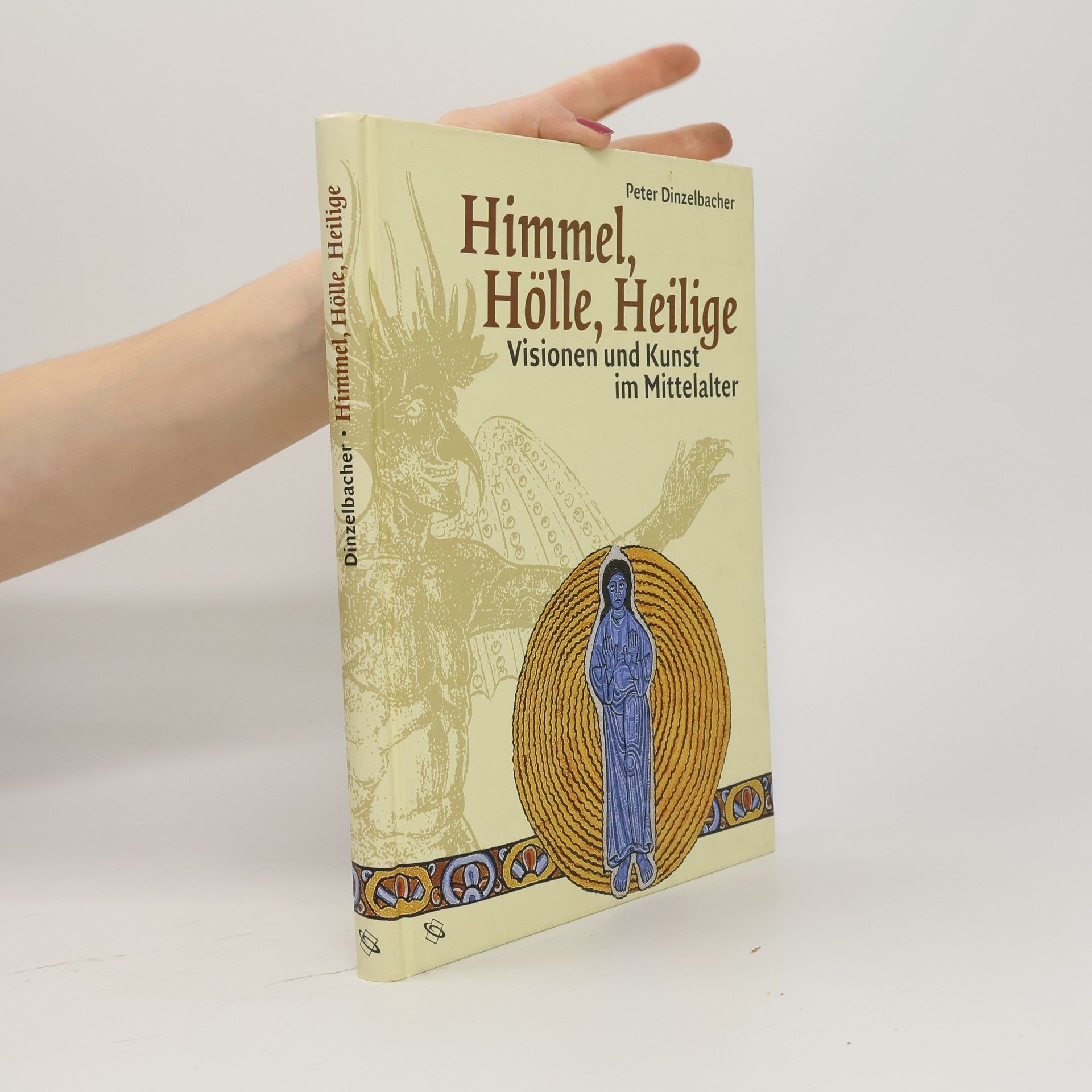 Peter Dinzelbacher Himmel, Hölle, Heilige. Visionen und Kunst im Mittelalter