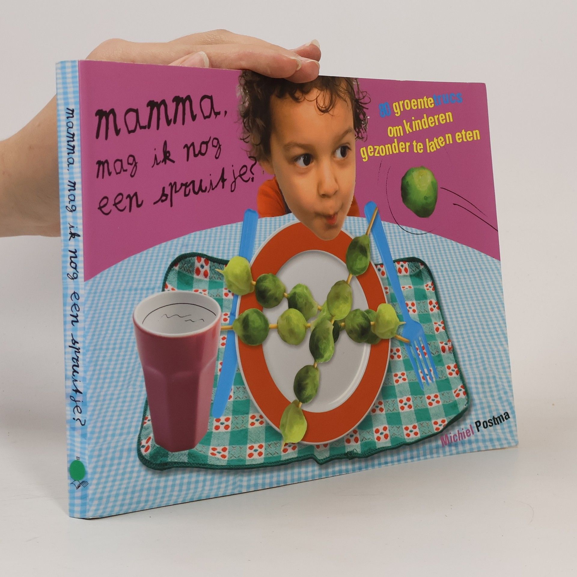 Michiel Postma Mamma, mag ik nog een spruitje?