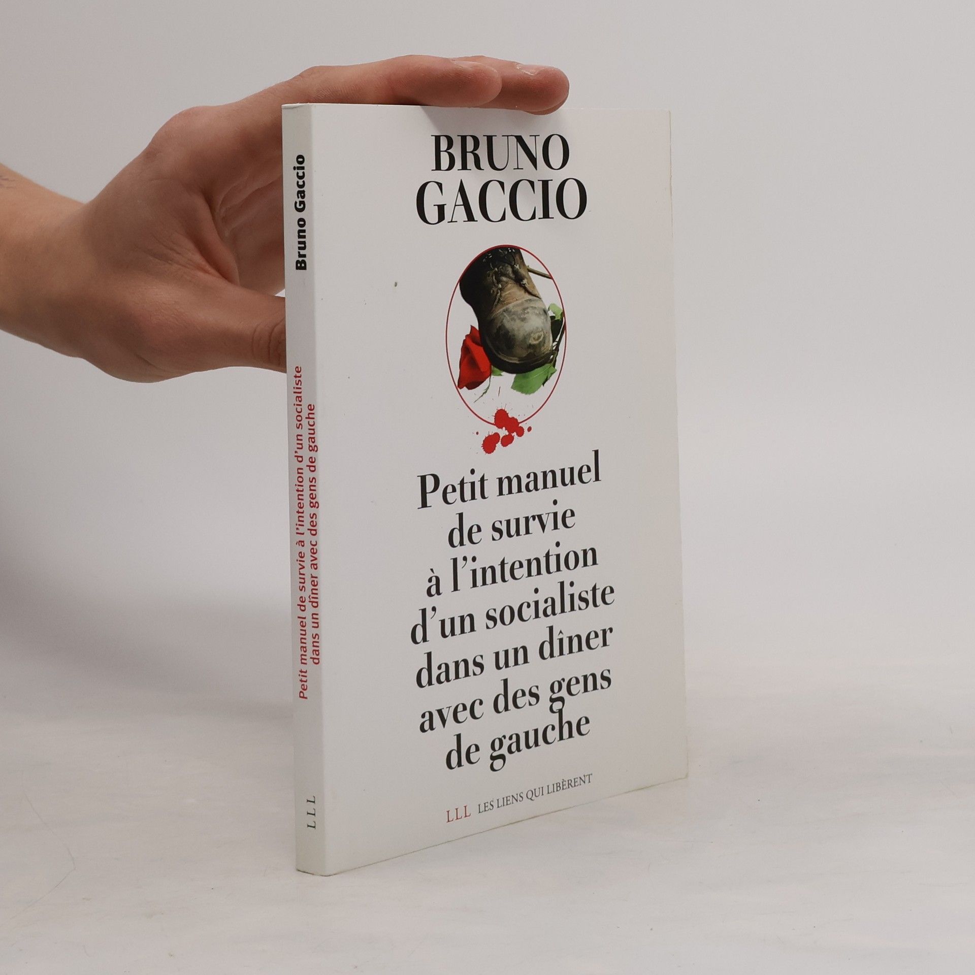 Bruno Gaccio Petit manuel de survie à l'intention d'un socialiste dans un dîner avec des gens de gauche