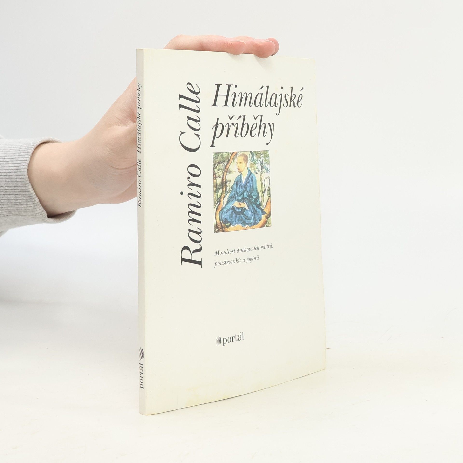 Ramiro A. Calle Himálajské příběhy. Moudrost duchovních mistrů, poustevníků a jogínů