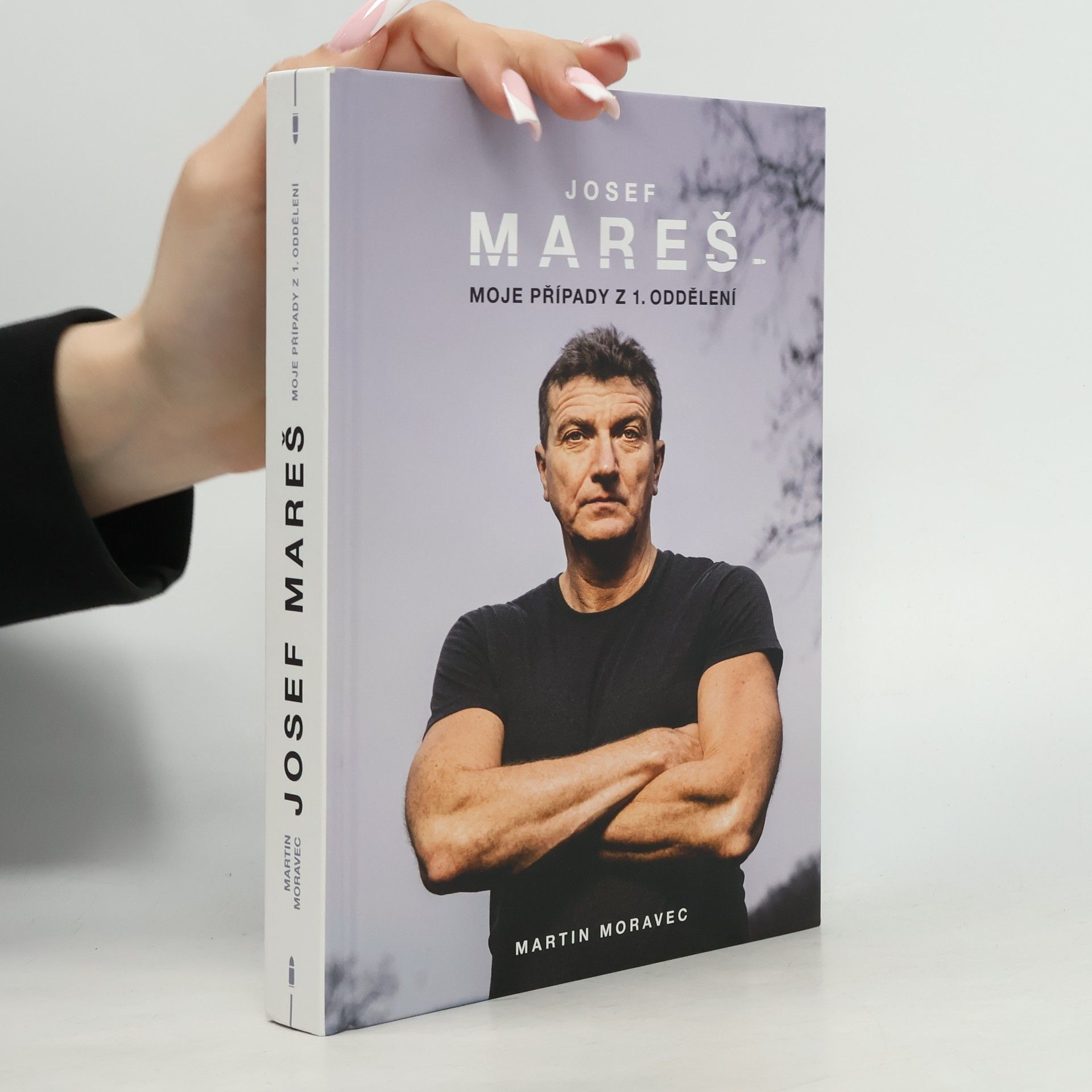 Martin Moravec Josef Mareš: Moje případy z 1. oddělení