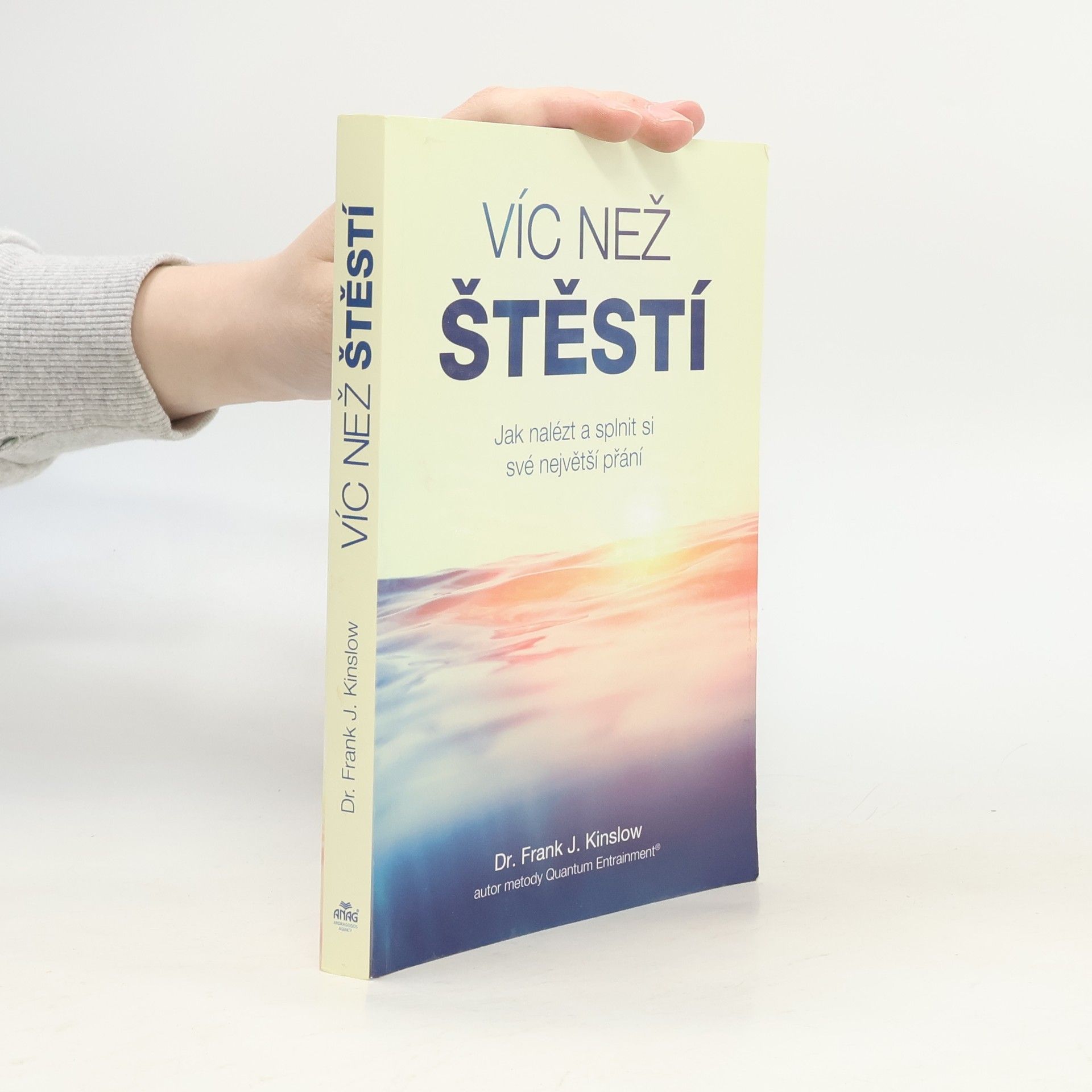 Frank Kinslow Víc než štěstí : jak nalézt a splnit si své největší přání
