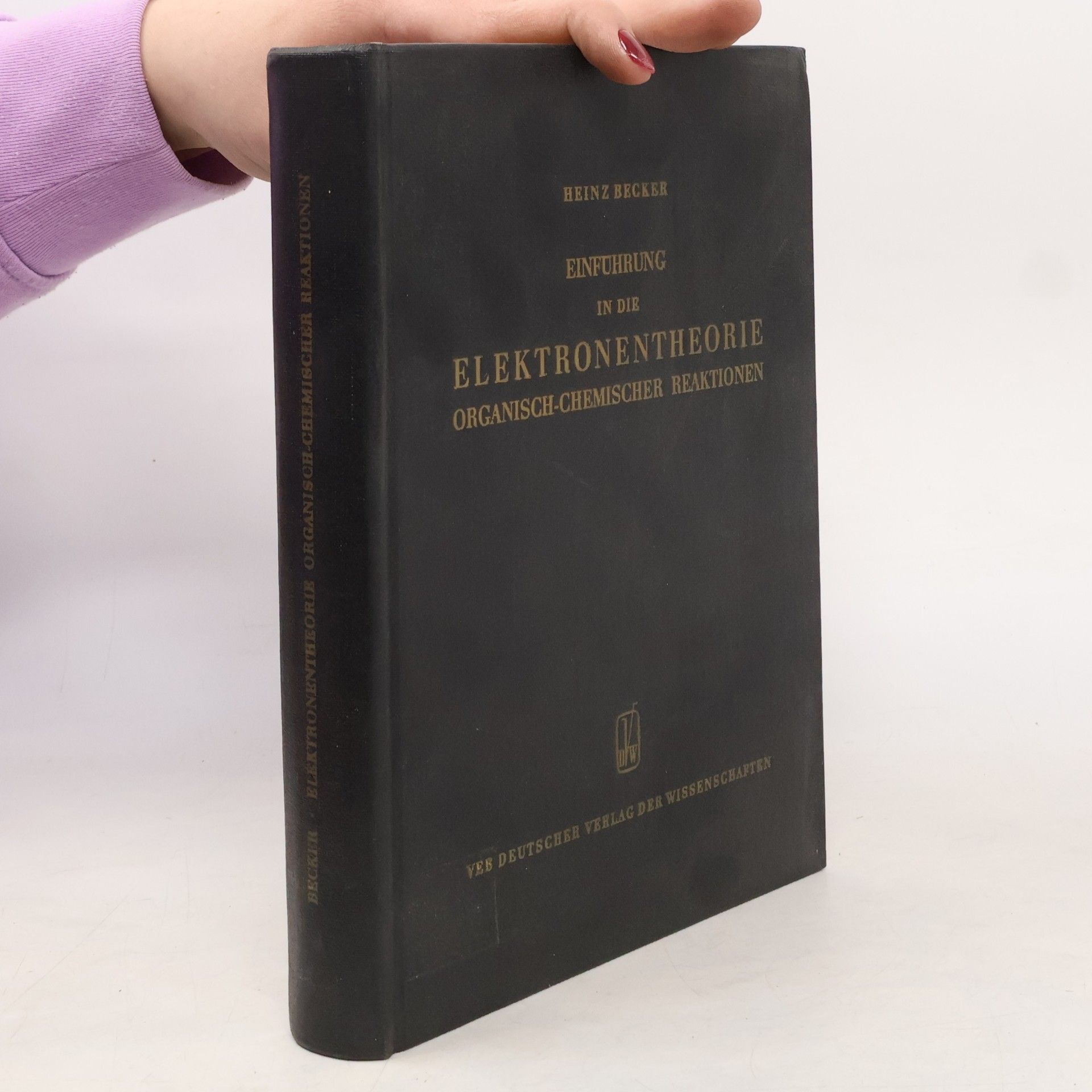 Heinz G. O. Becker Einführung in die Elektronentheorie organisch-chemischer Reaktionen