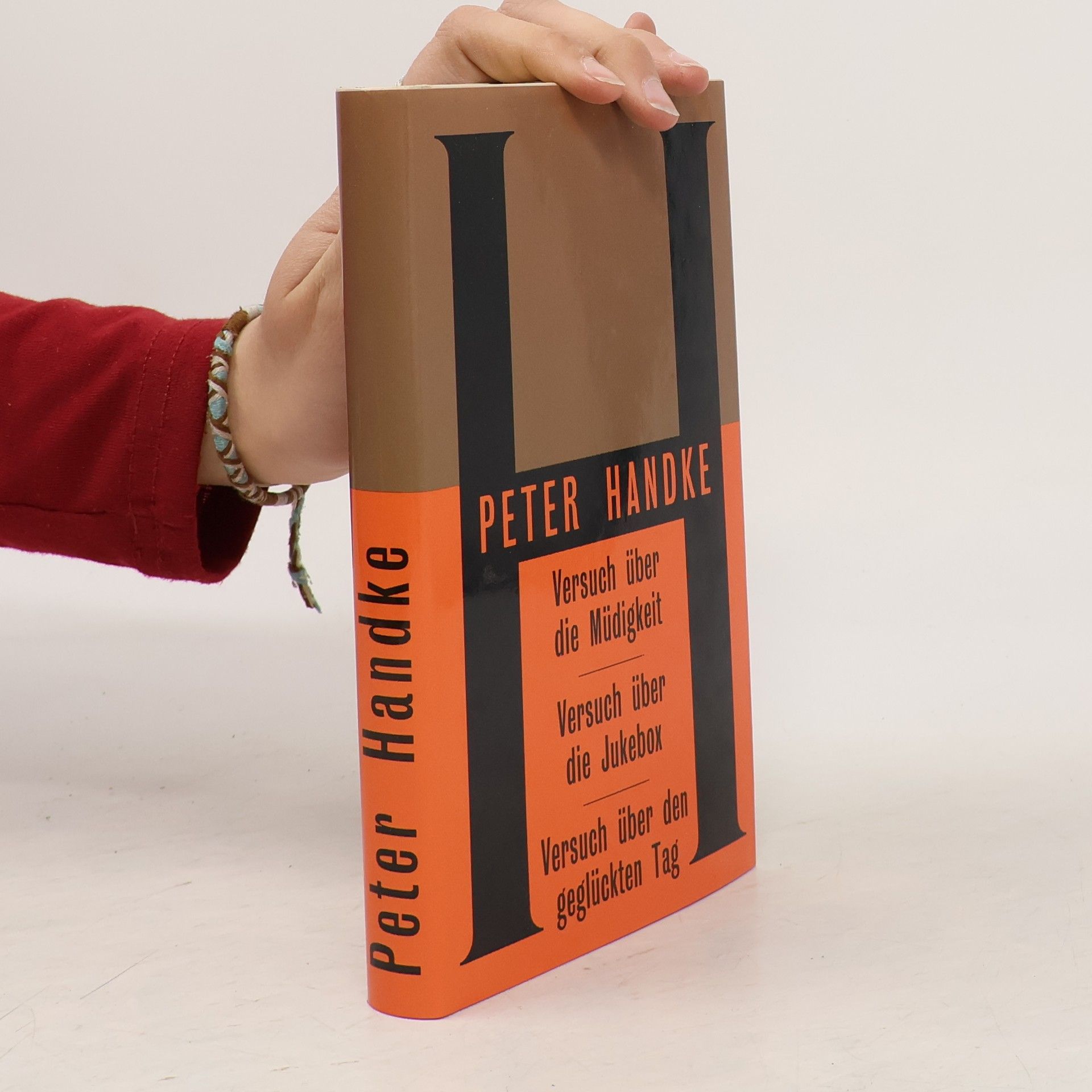 Peter Handke Versuch über die Müdigkeit. Versuch über die Jukebox. Versuch über den geglückten Tag