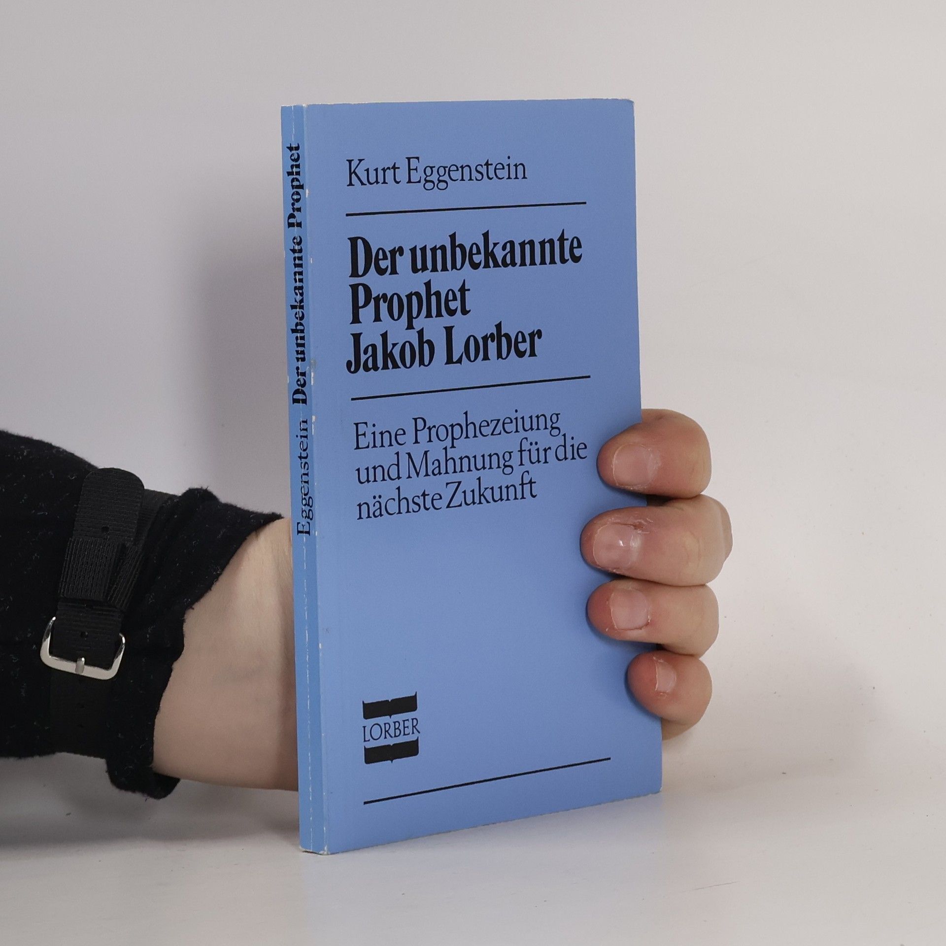 Kurt Eggenstein Der unbekannte Prophet Jakob Lorber