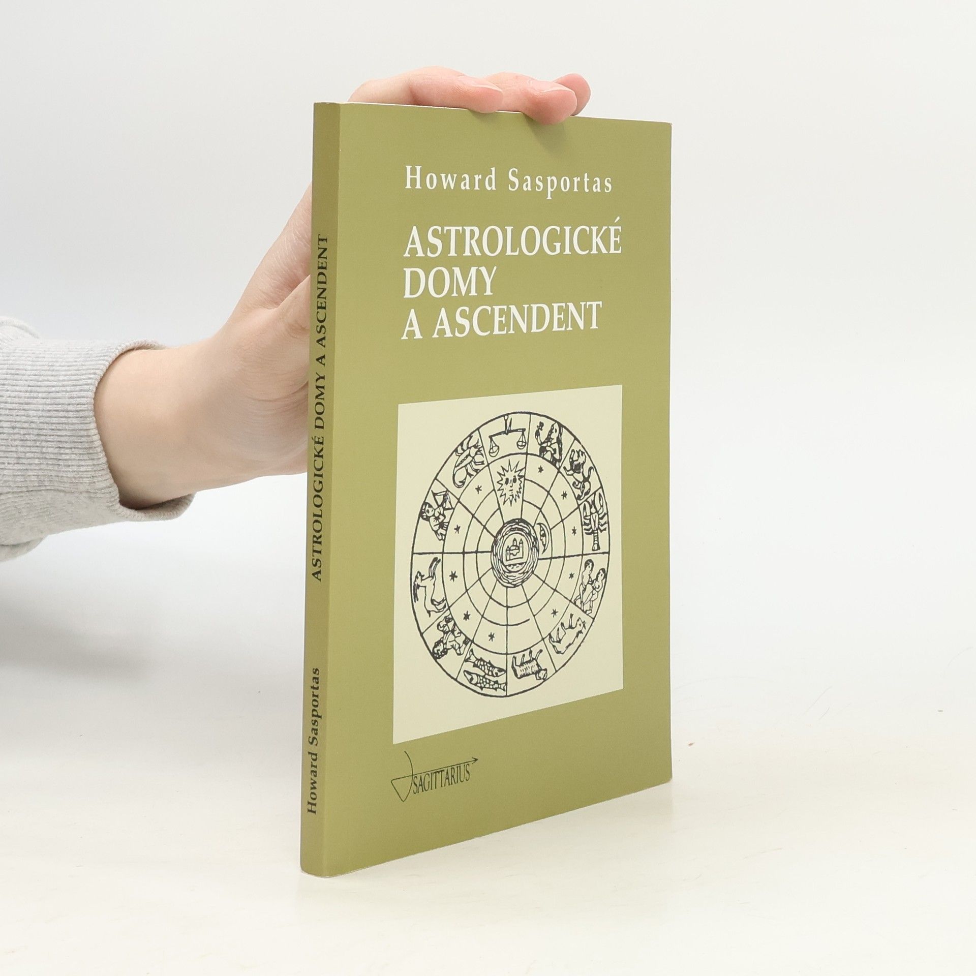 Howard Sasportas Astrologické domy a ascendent. 1. díl, Úvod do problematiky výkladu astrologických domů
