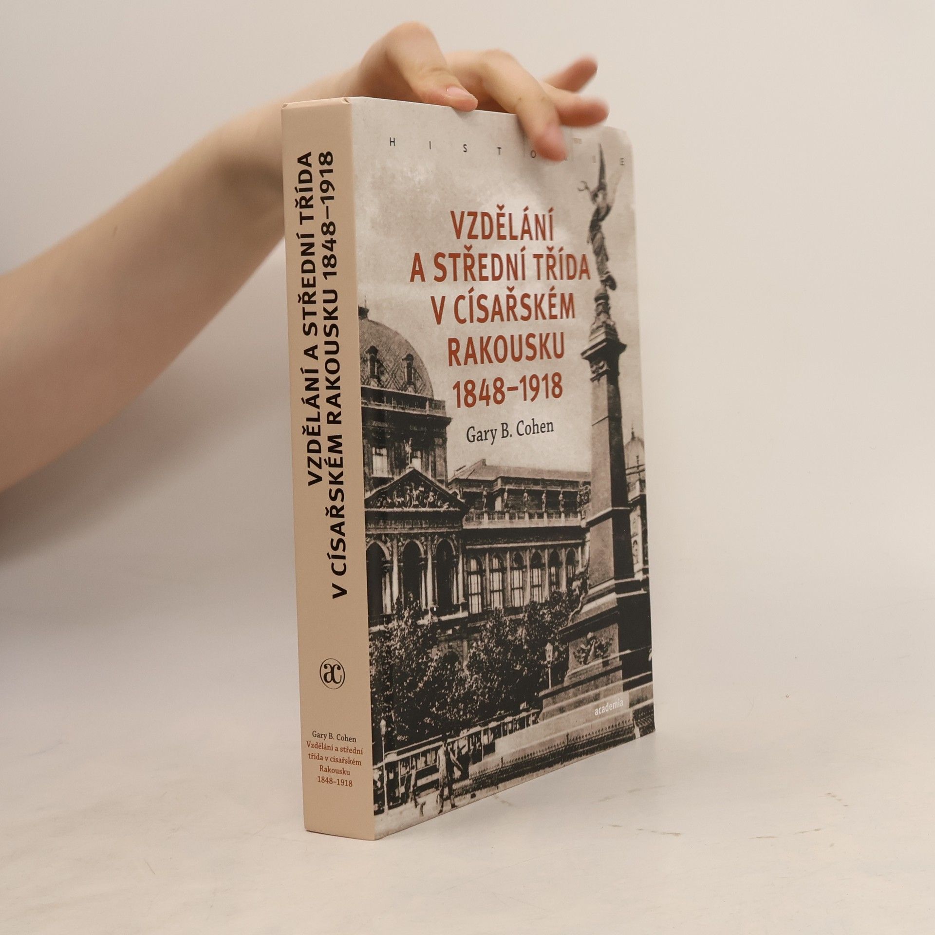 Gary B. Cohen Vzdělání a střední třída v císařském Rakousku 1848-1918