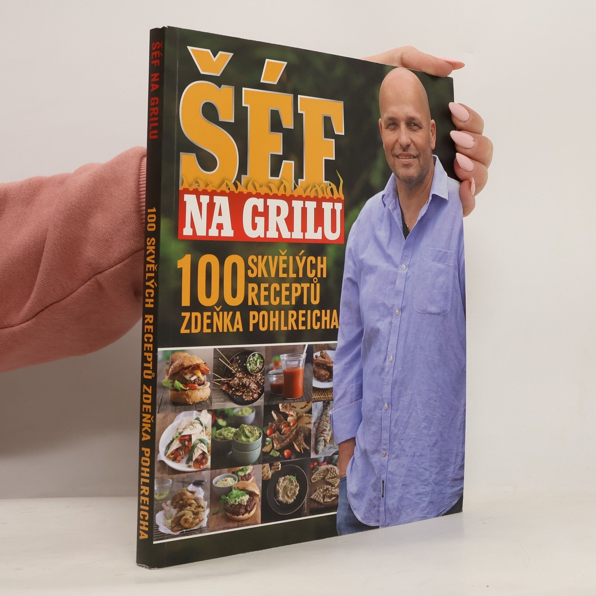 Dominika Pospíšilová Šéf na grilu. 100 skvělých receptů Zdeňka Pohlreicha