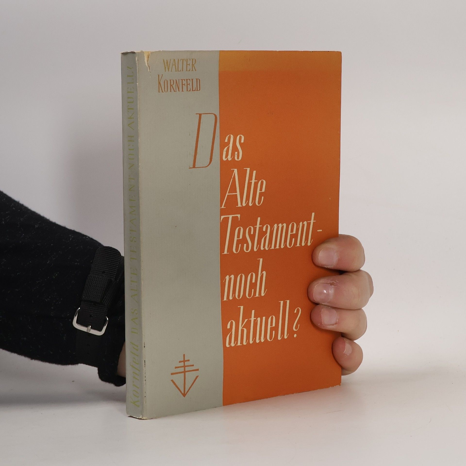 Walter Kornfeld Das Alte Testament - noch aktuell?