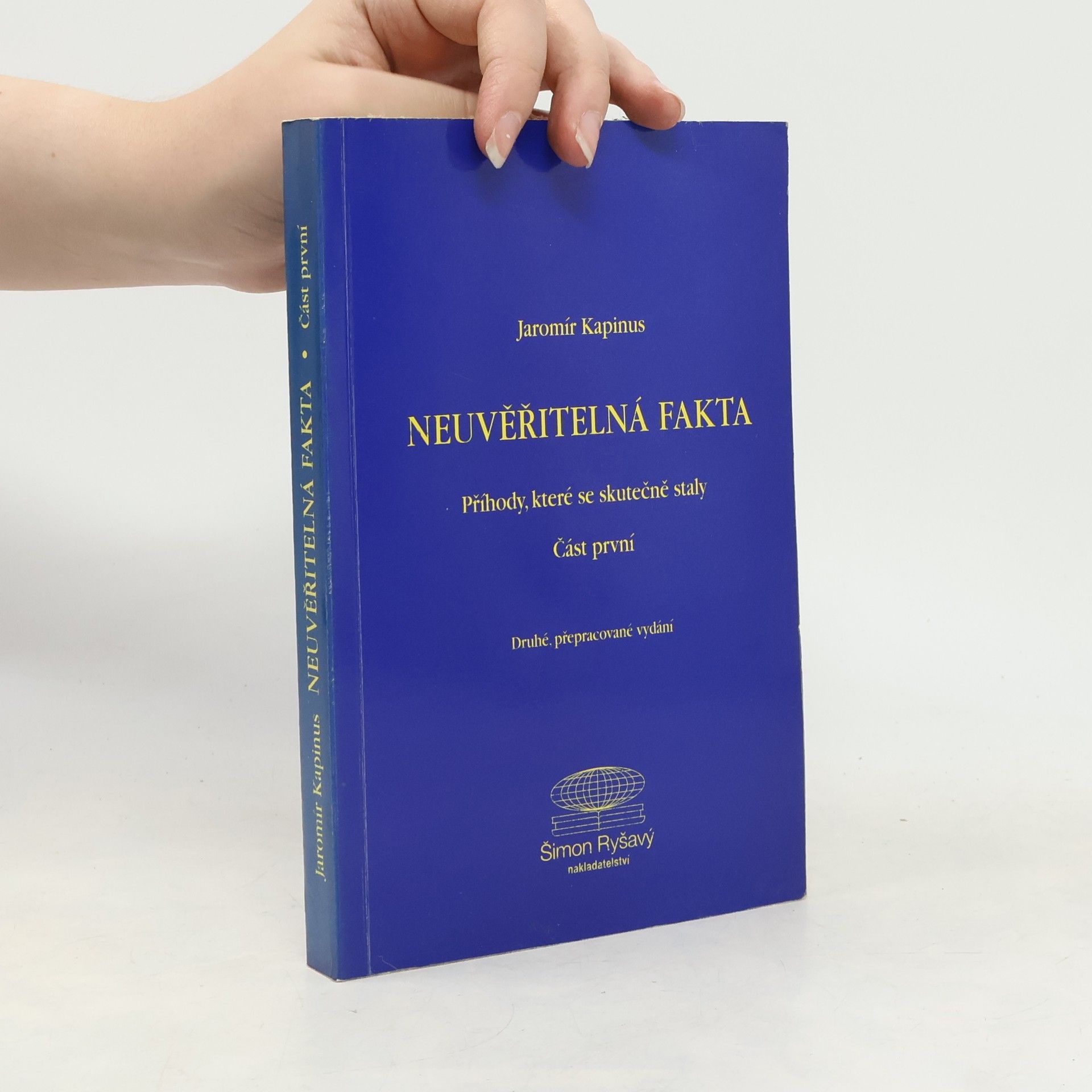 Jaromír Kapinus Neuvěřitelná fakta : příhody, které se skutečně staly. Část první
