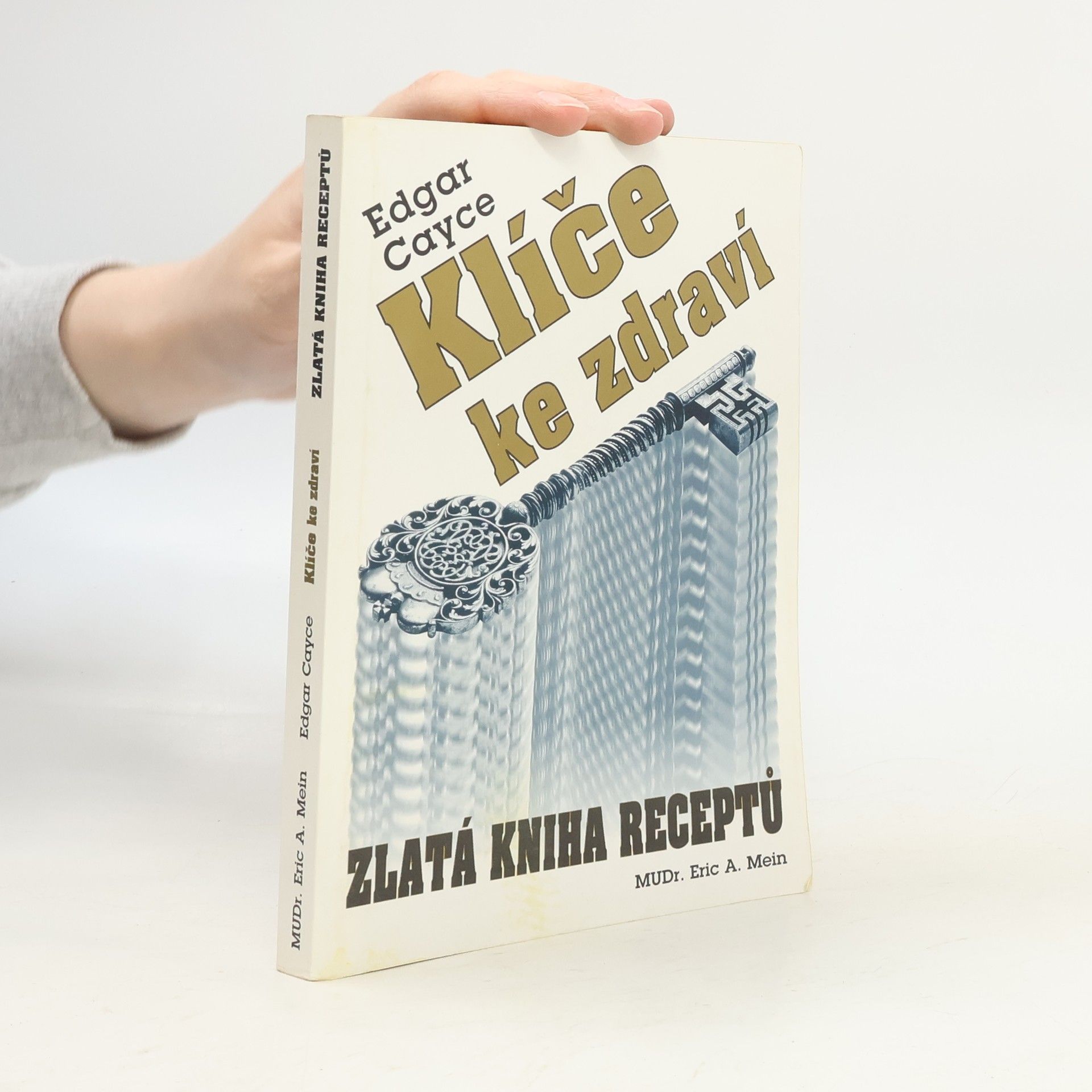 Eric A. Mein Klíče ke zdraví. Zlatá kniha receptů