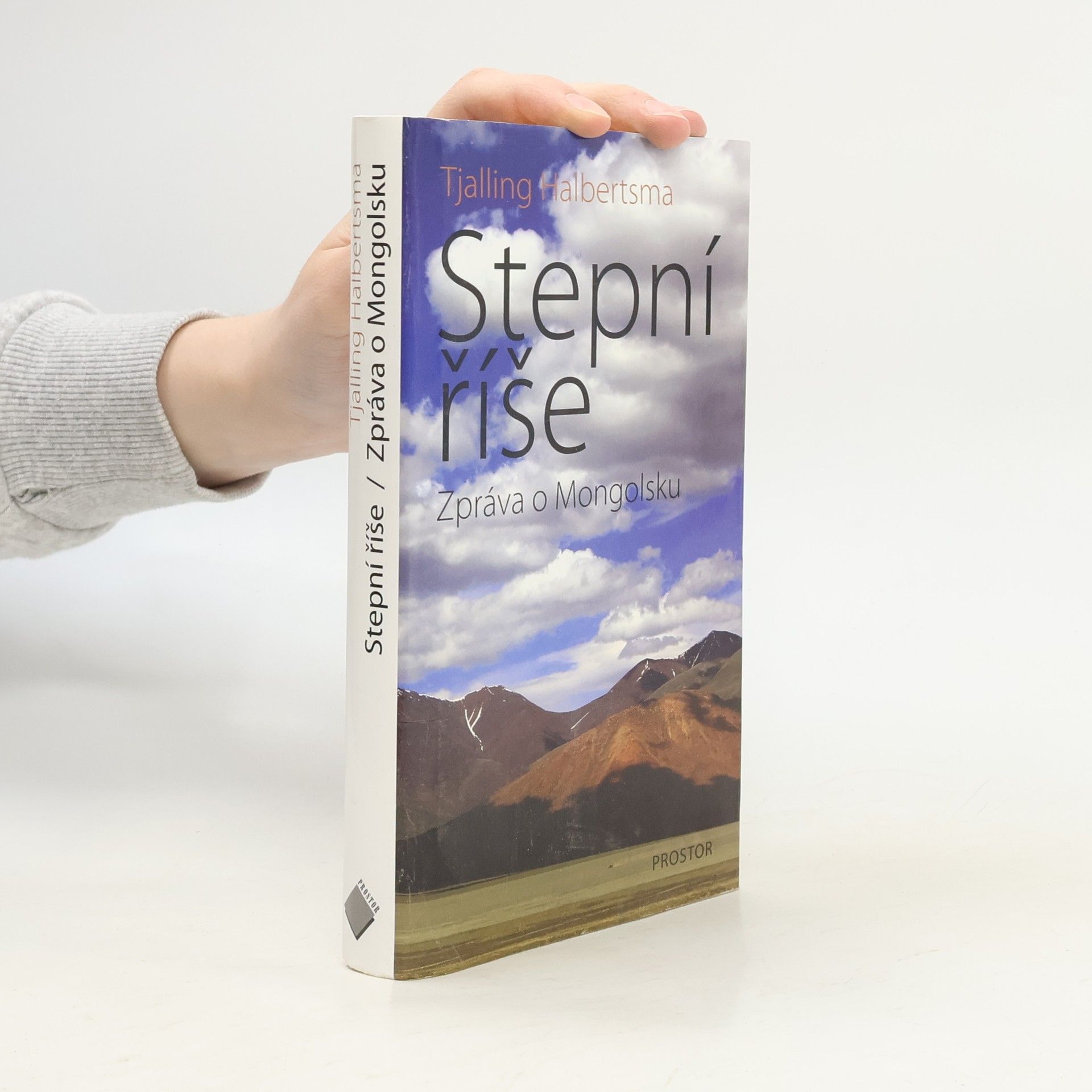 Tjalling Halbertsma Stepní říše - Zpráva o Mongolsku