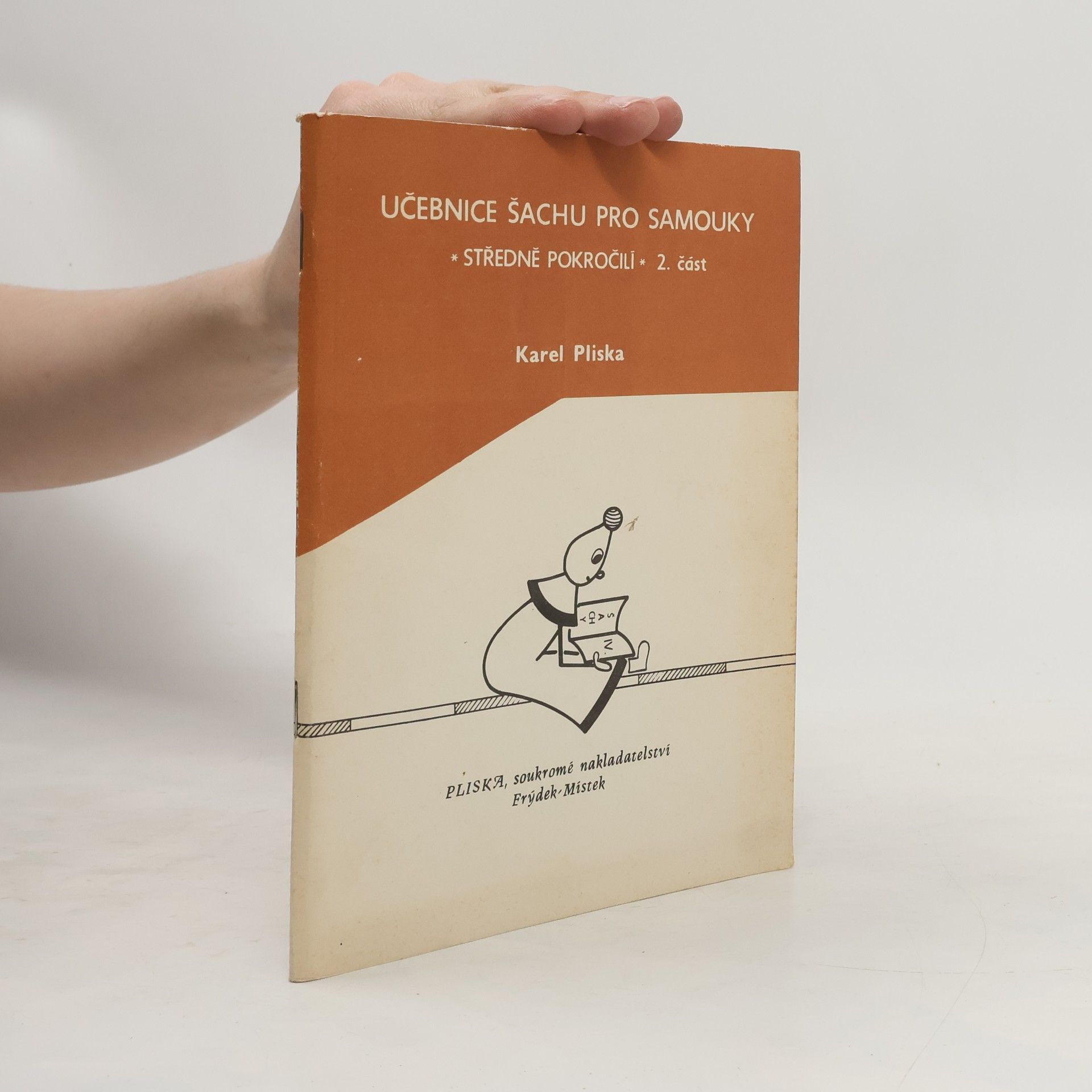 Karel Pliska Učebnice šachu pro samouky. Středně pokročilí 2. část