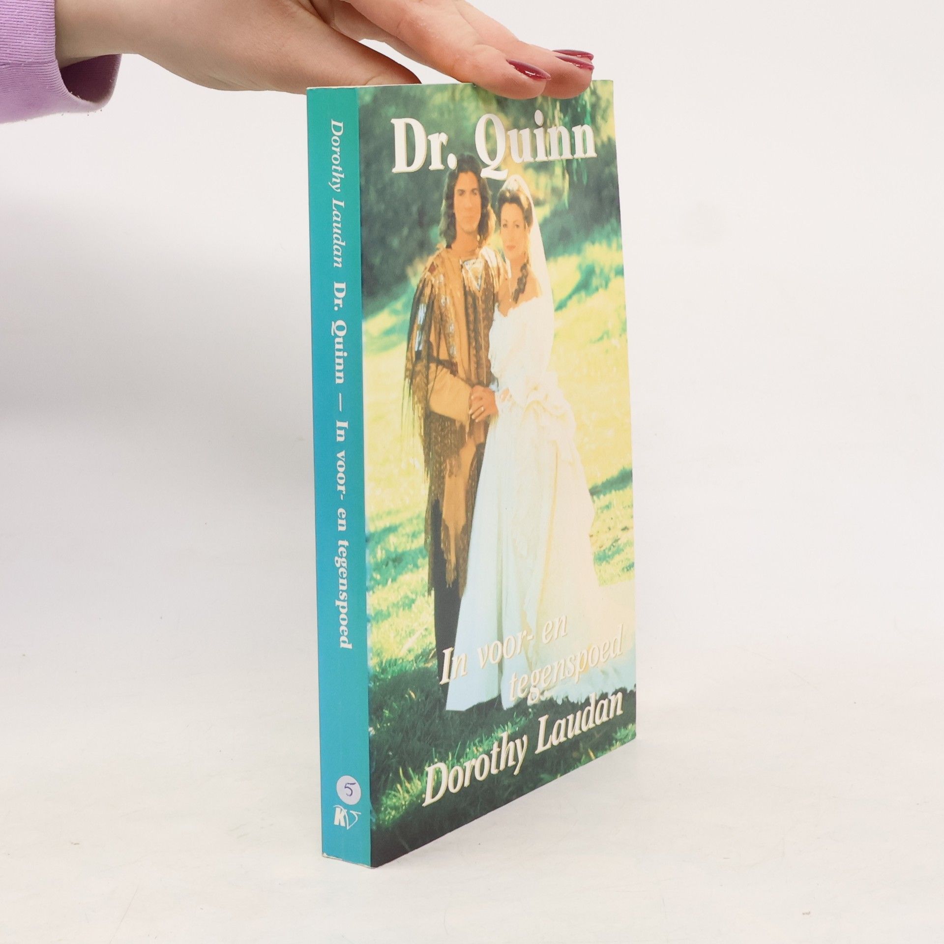 E.L. Middelbeek-van der Ven Dr. Quinn - 5: In voor- en tegenspoed
