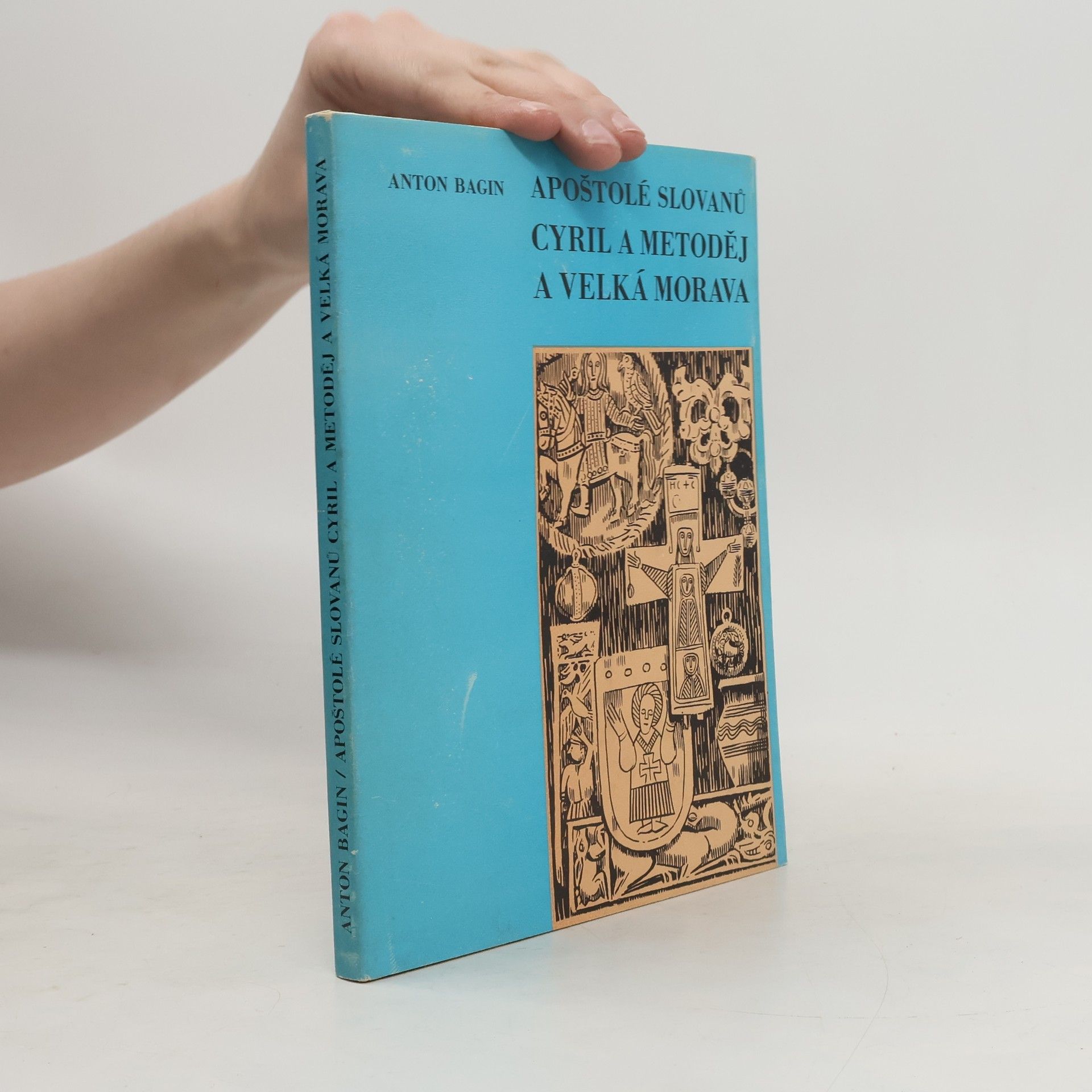 Anton Bagin Apoštolé Slovanů. Cyril a Metoděj a Velká Morava