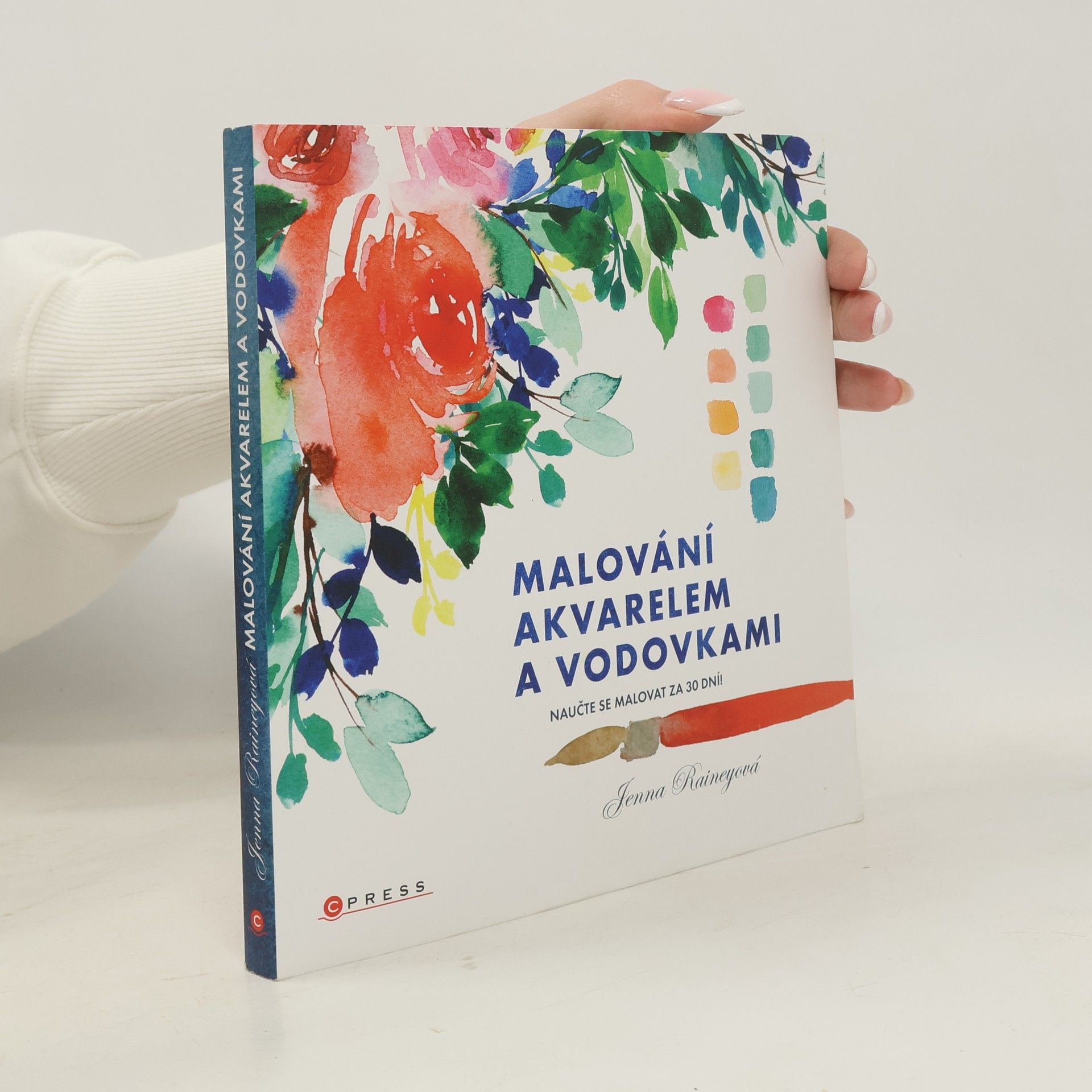 Jenna Rainey Malování akvarelem a vodovkami : naučte se malovat za 30 dní!