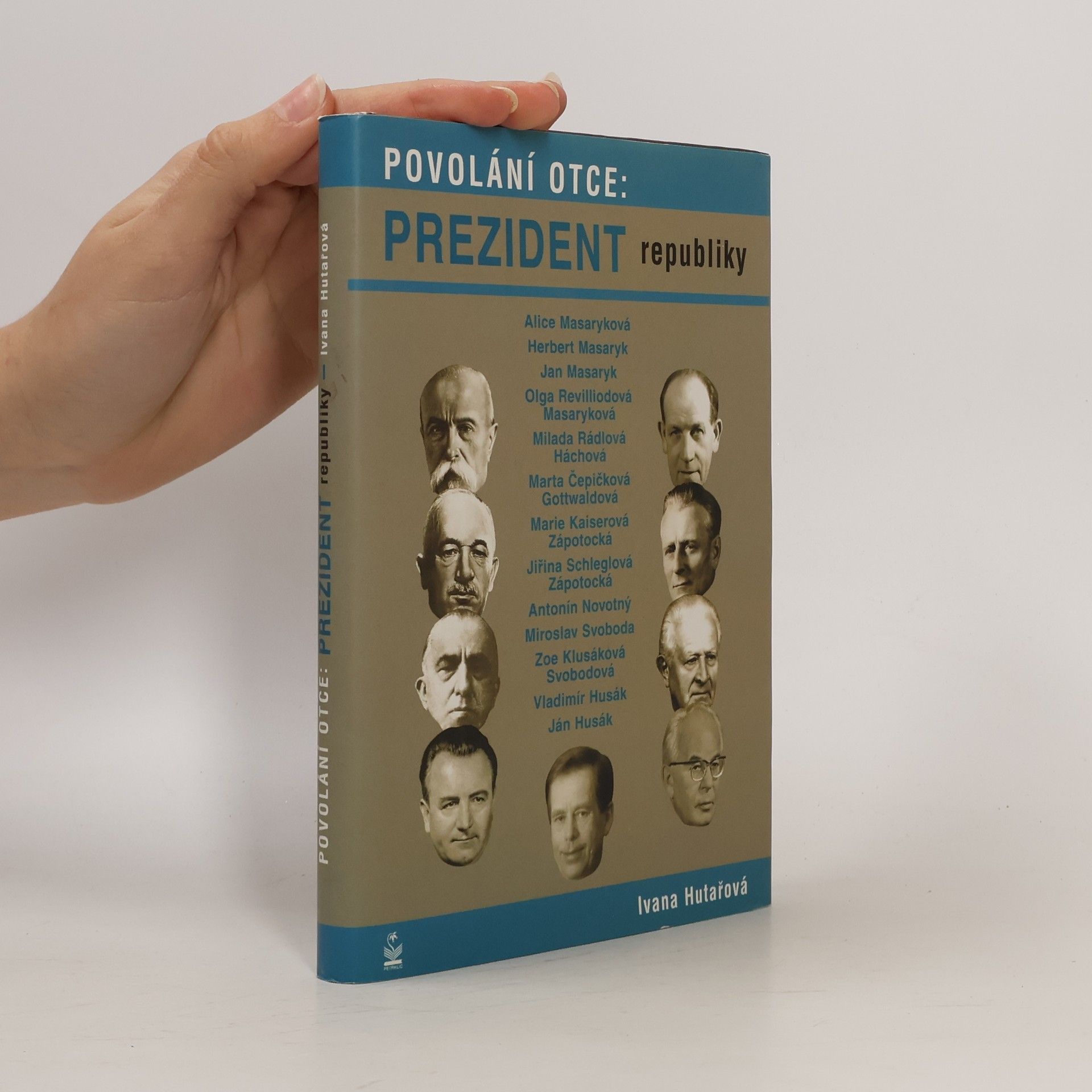 Povolání otce: prezident republiky: Osudy dětí našich prezidentů