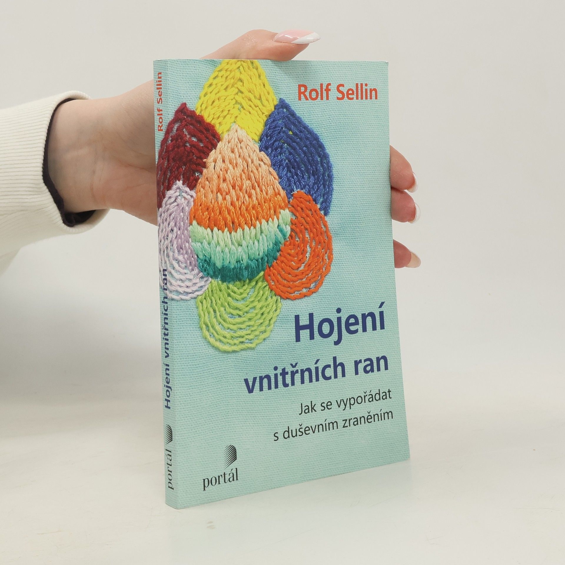 Rolf Sellin Hojení vnitřních ran : jak se vypořádat s duševním zraněním