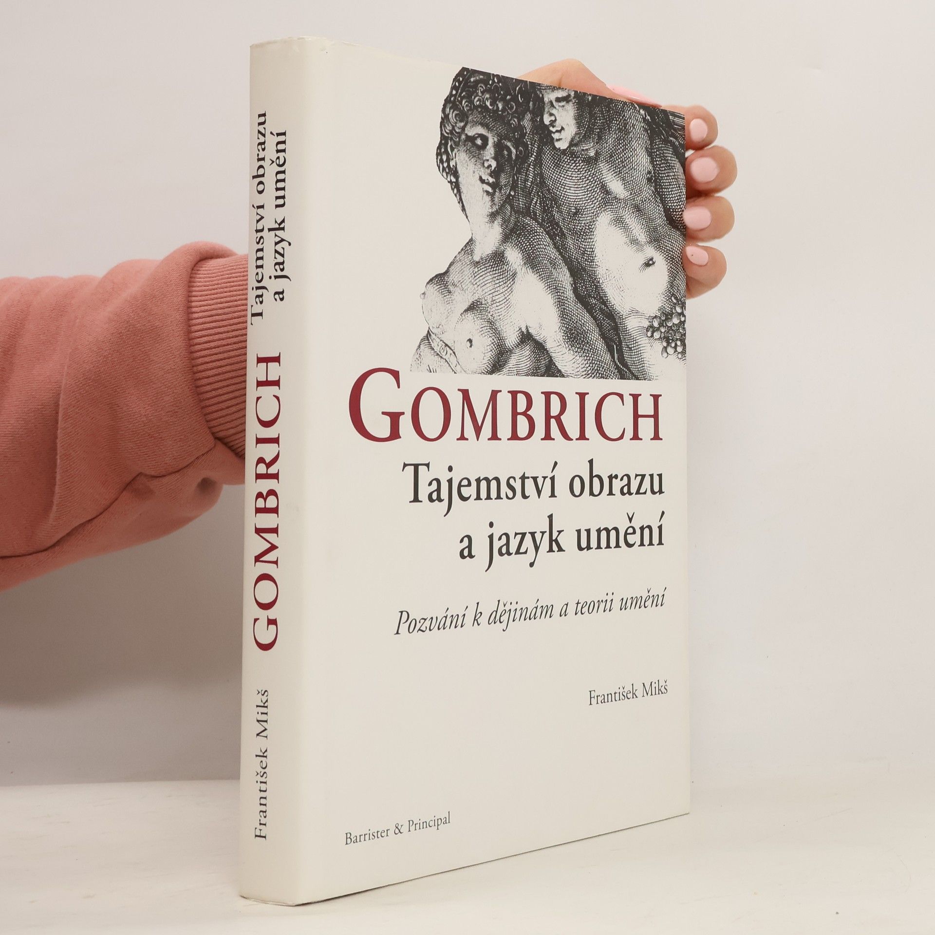 František Mikš Gombrich : tajemství obrazu a jazyk umění : pozvání k dějinám a teorii umění