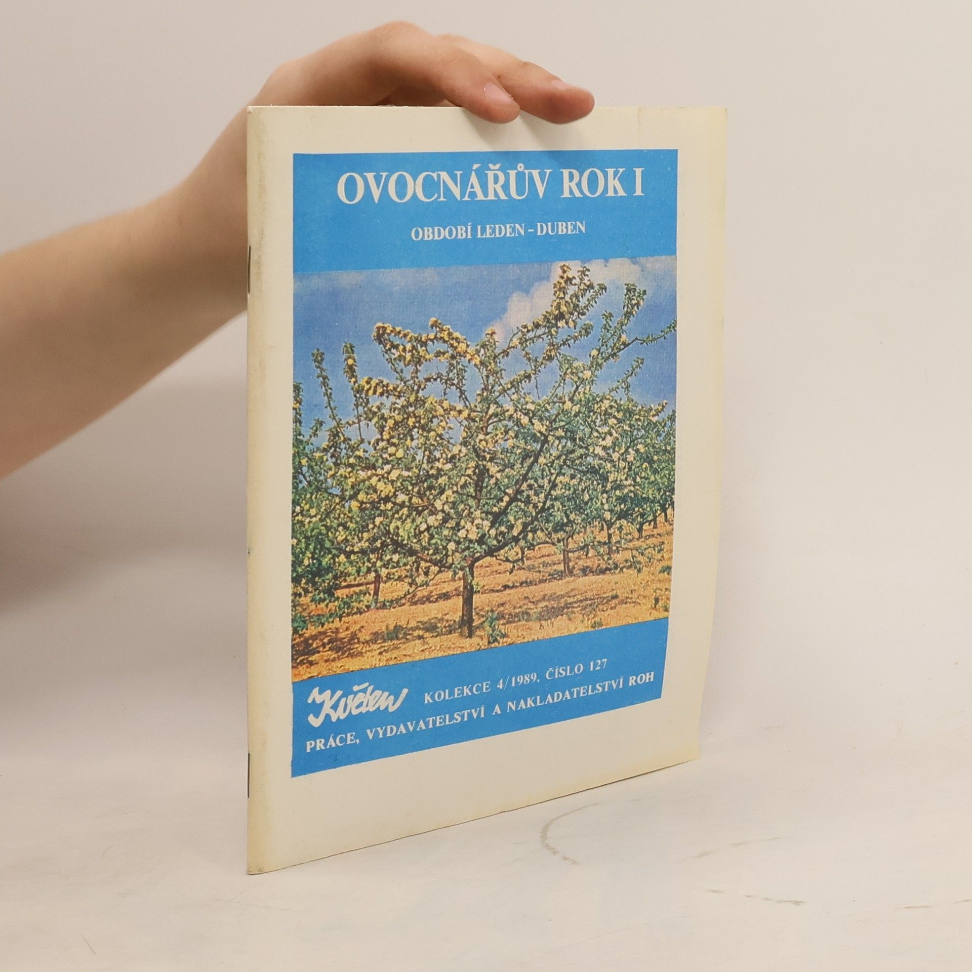 Kolektiv autorů Ovocnářův rok I. Období leden-duben. Kolekce 4/1989