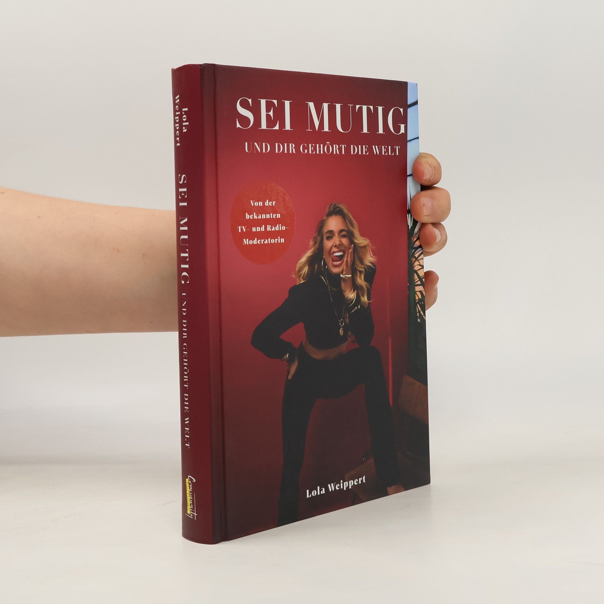 Lola Weippert Sei mutig und dir gehört die Welt. von Lola Weippert