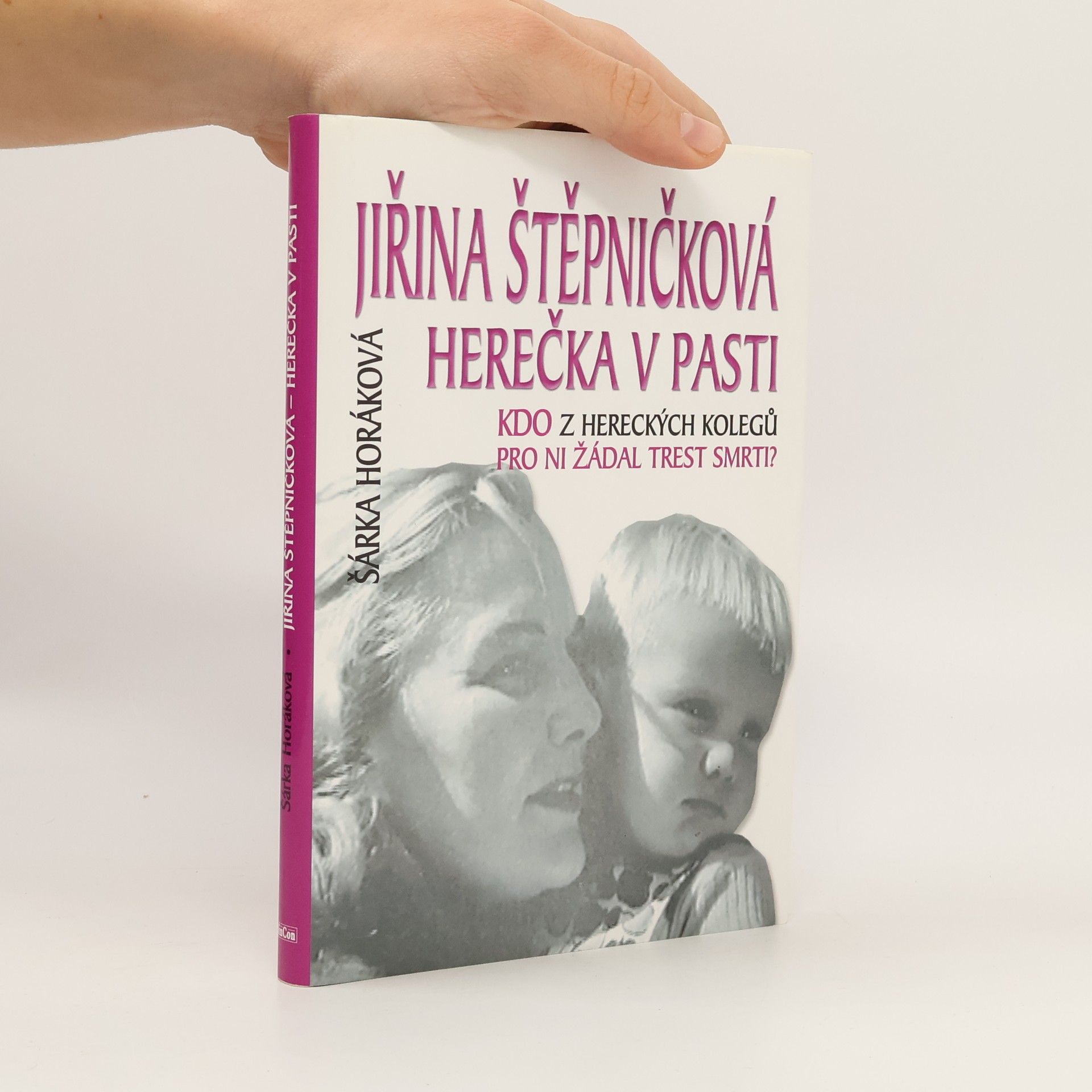Šárka Maixnerová Jiřina Štěpničková. Herečka v pasti. Kdo z hereckých kolegů pro ni žádal trest smrti?