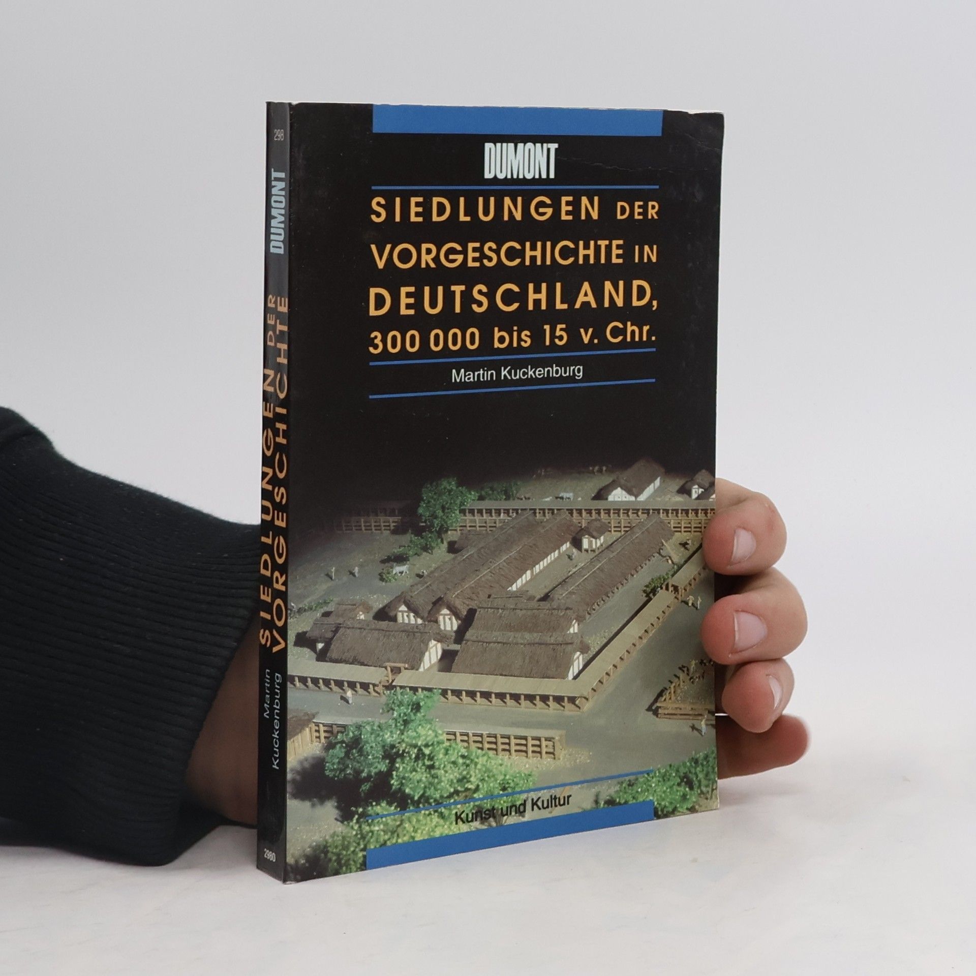 Martin Kuckenburg Siedlungen der Vorgeschichte in Deutschland 300000 bis 15 v. Chr.