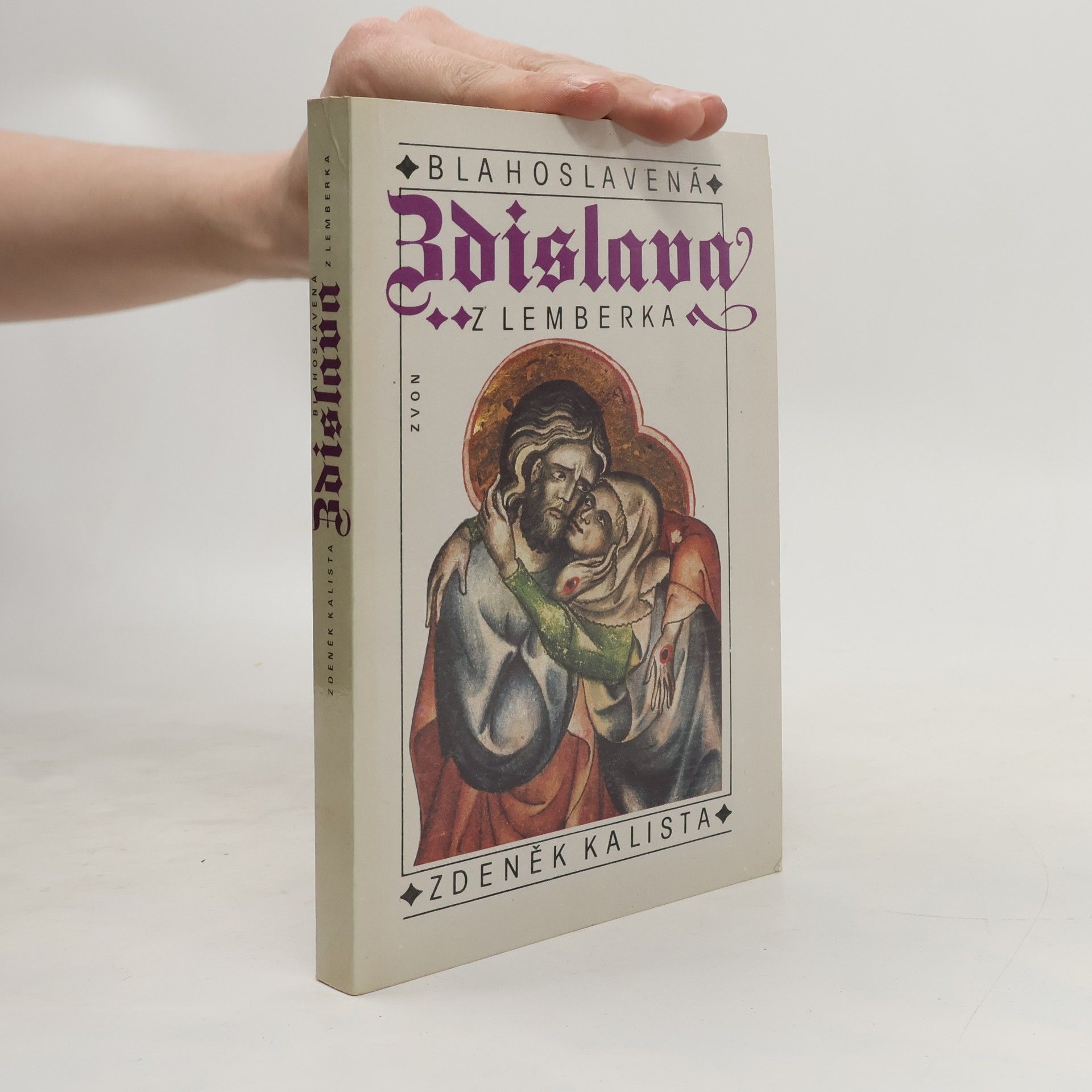 Zdeněk Kalista Blahoslavená Zdislava z Lemberka