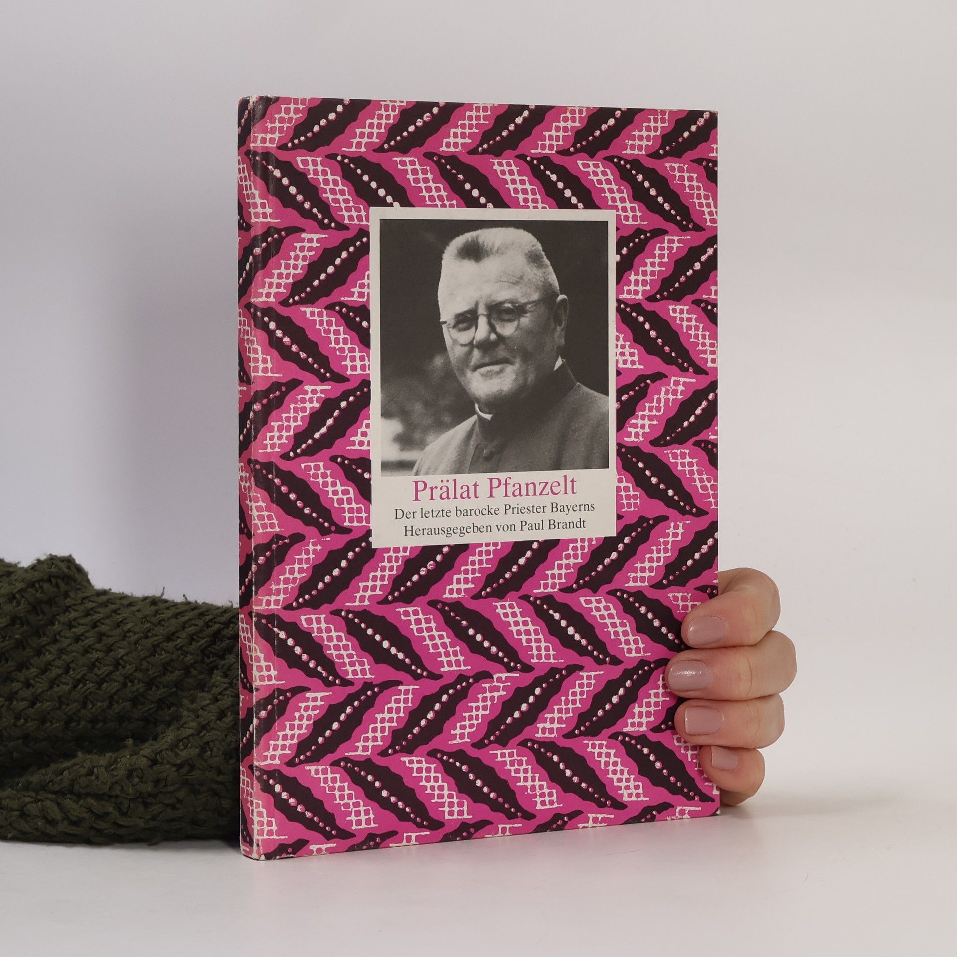 Paul Brandt Prälat Pfanzelt. Der letzte barocke Priester Bayerns