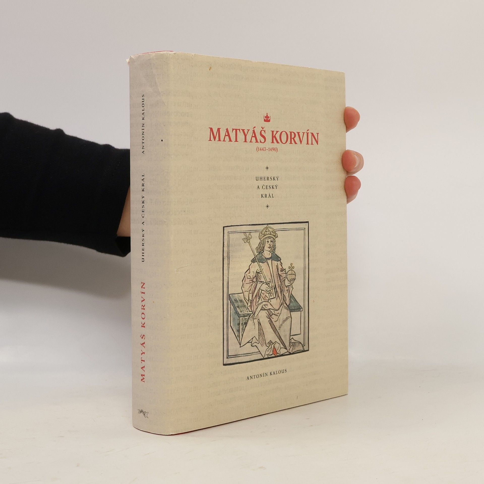 Antonín Kalous Matyáš Korvín (1443-1490)