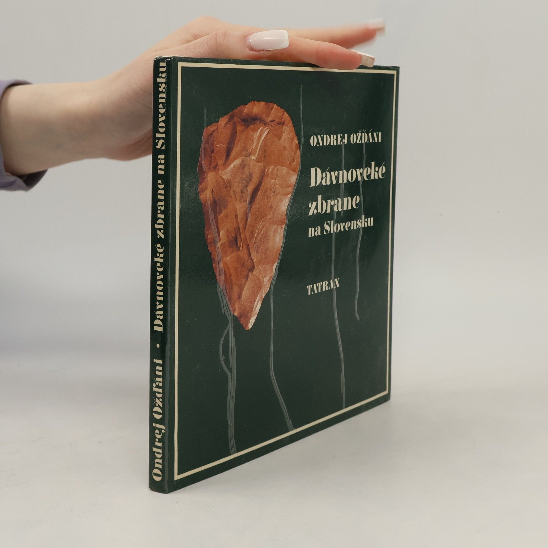 Ondrej Ožďáni Dávnoveké zbrane na Slovensku