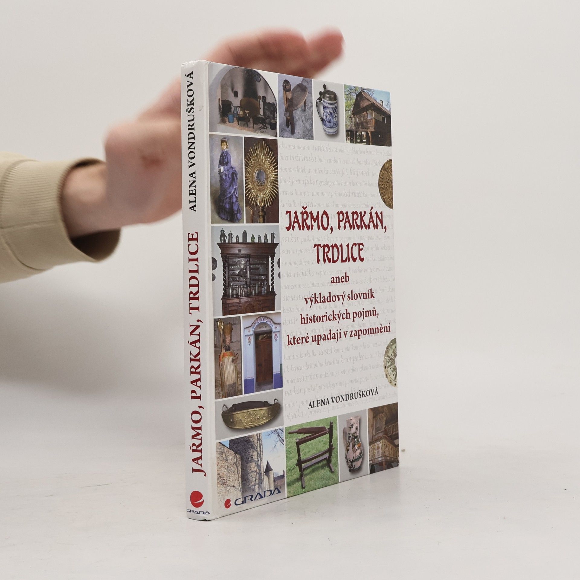 Alena Vondrušková Jařmo, parkán, trdlice aneb výkladový slovník historických pojmů, které upadají v zapomnění